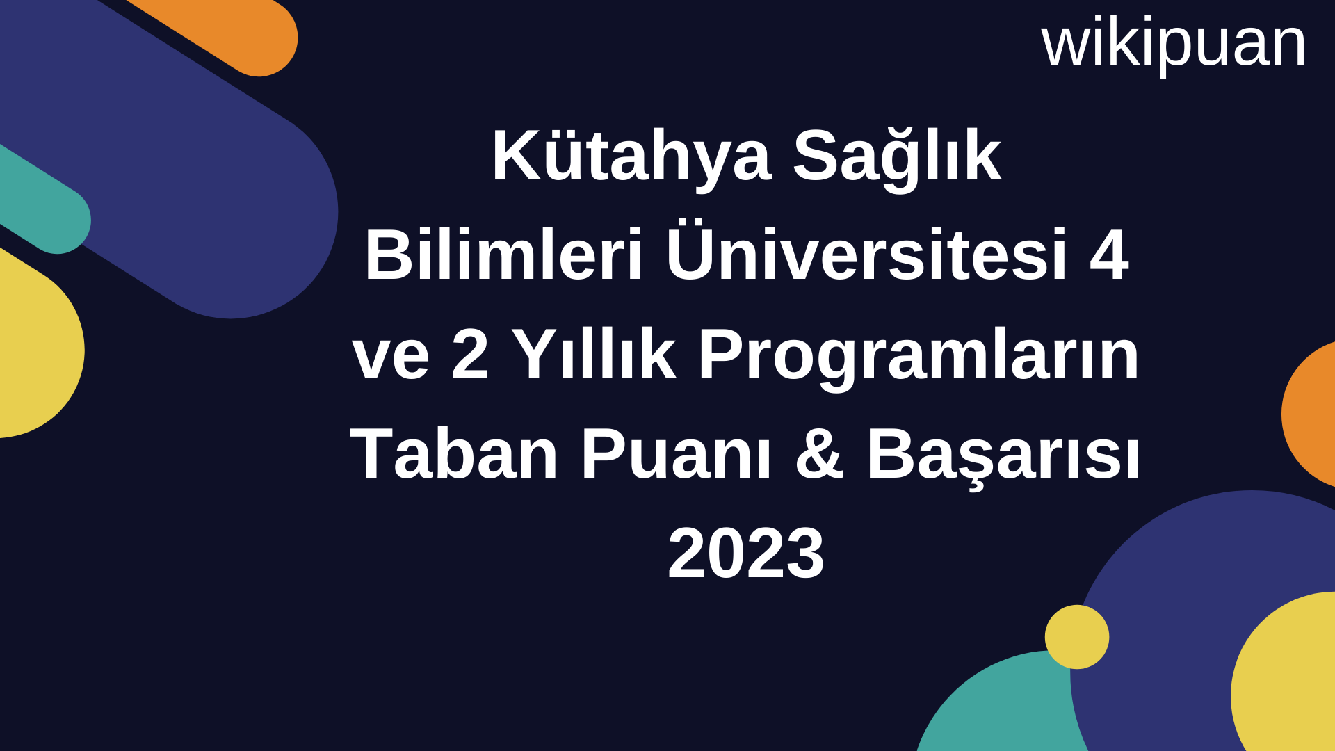 Kütahya Sağlık Bilimleri Üniversitesi 4 ve 2 Yıllık Programların Taban Puanı & Taban Başarı Sırası 2023