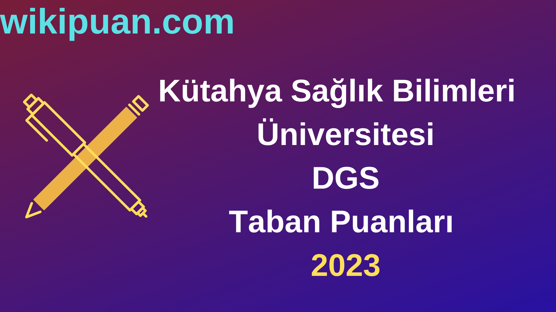Kütahya Sağlık Bilimleri Üniversitesi DGS 2023 Taban Puanları-Kontenjanları