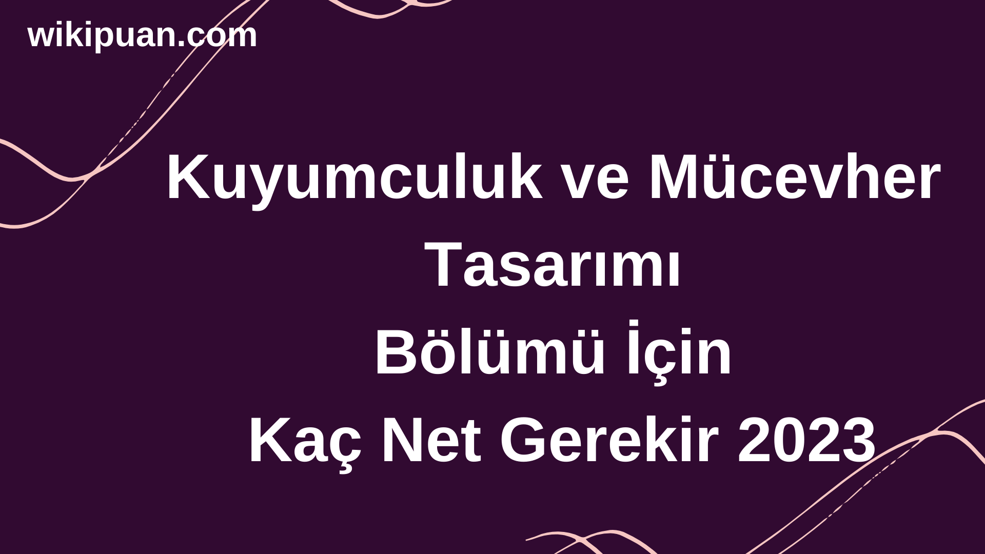 Kuyumculuk ve Mücevher Tasarımı Bölümü İçin Kaç Net Gerekir 2023