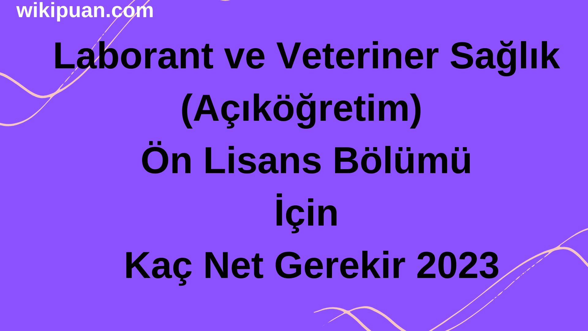 Laborant ve Veteriner Sağlık (Açıköğretim) Ön Lisans Bölümü İçin Kaç Net Gerekir 2023