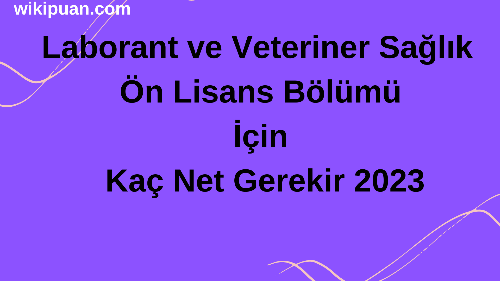 Laborant ve Veteriner Sağlık Ön Lisans Bölümü İçin Kaç Net Gerekir 2023