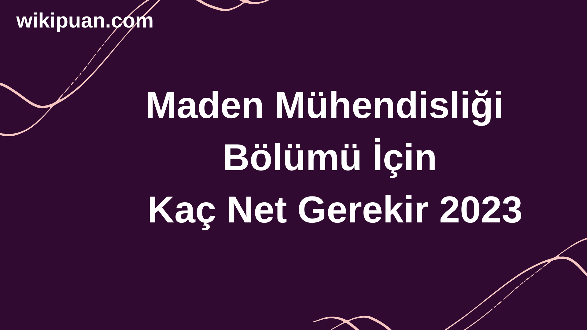 Maden Mühendisliği Bölümü İçin Kaç Net Gerekir 2023