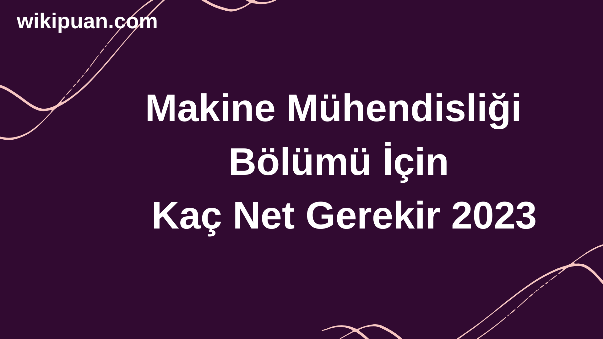 Makine Mühendisliği Bölümü İçin Kaç Net Gerekir 2023