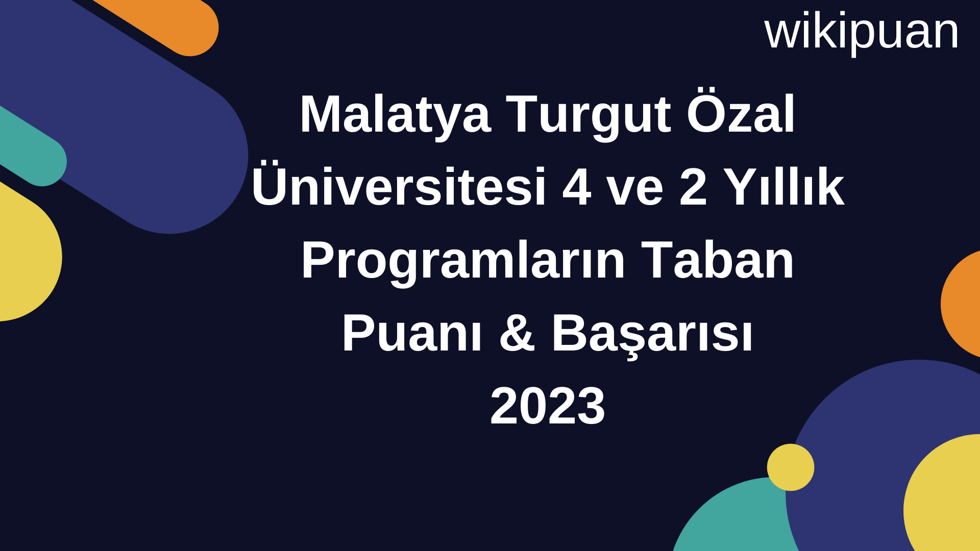 Malatya Turgut Özal Üniversitesi 4 ve 2 Yıllık Programların Taban Puanı & Taban Başarı Sırası 2023