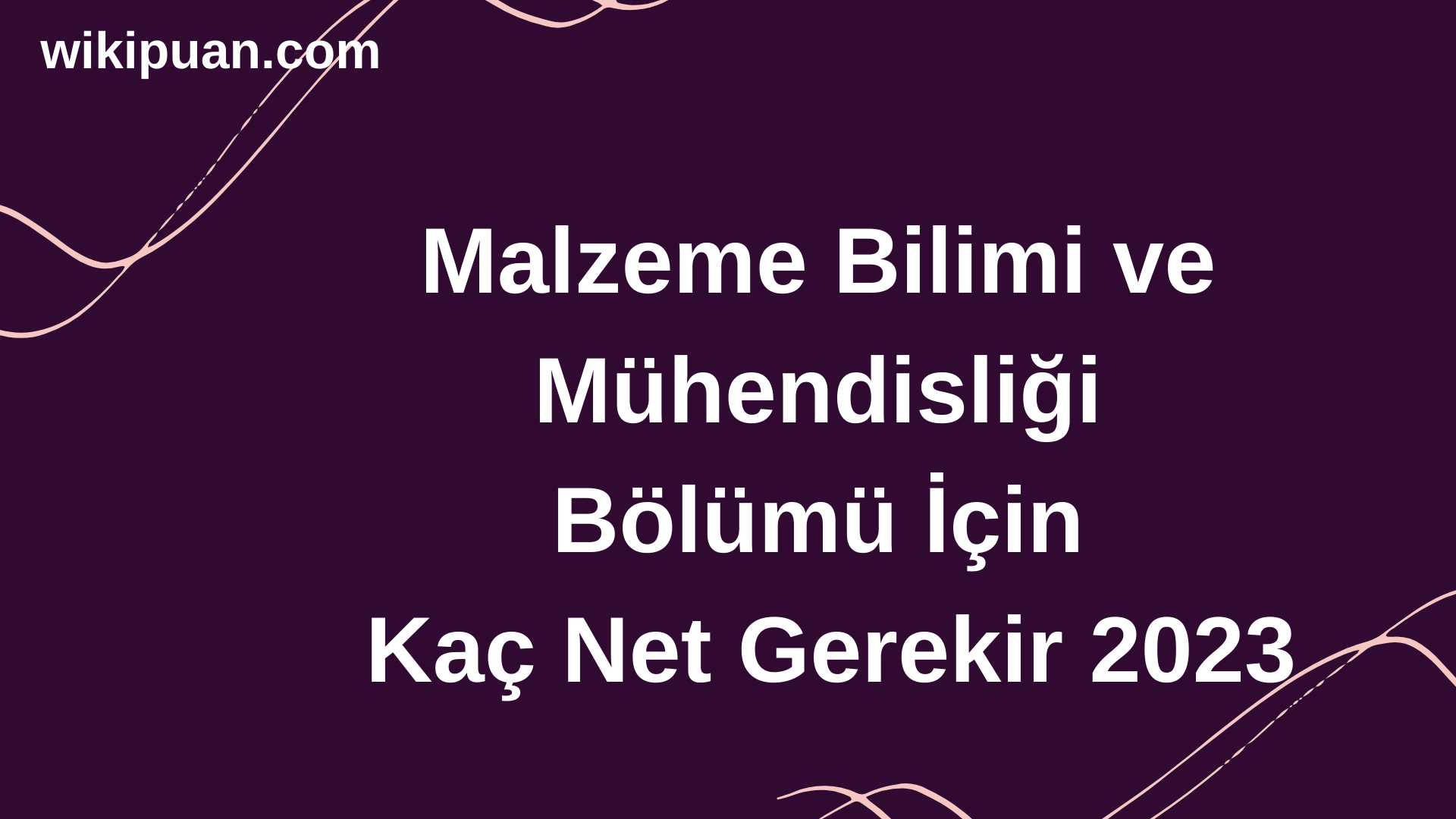 Malzeme Bilimi ve Mühendisliği Bölümü İçin Kaç Net Gerekir 2023