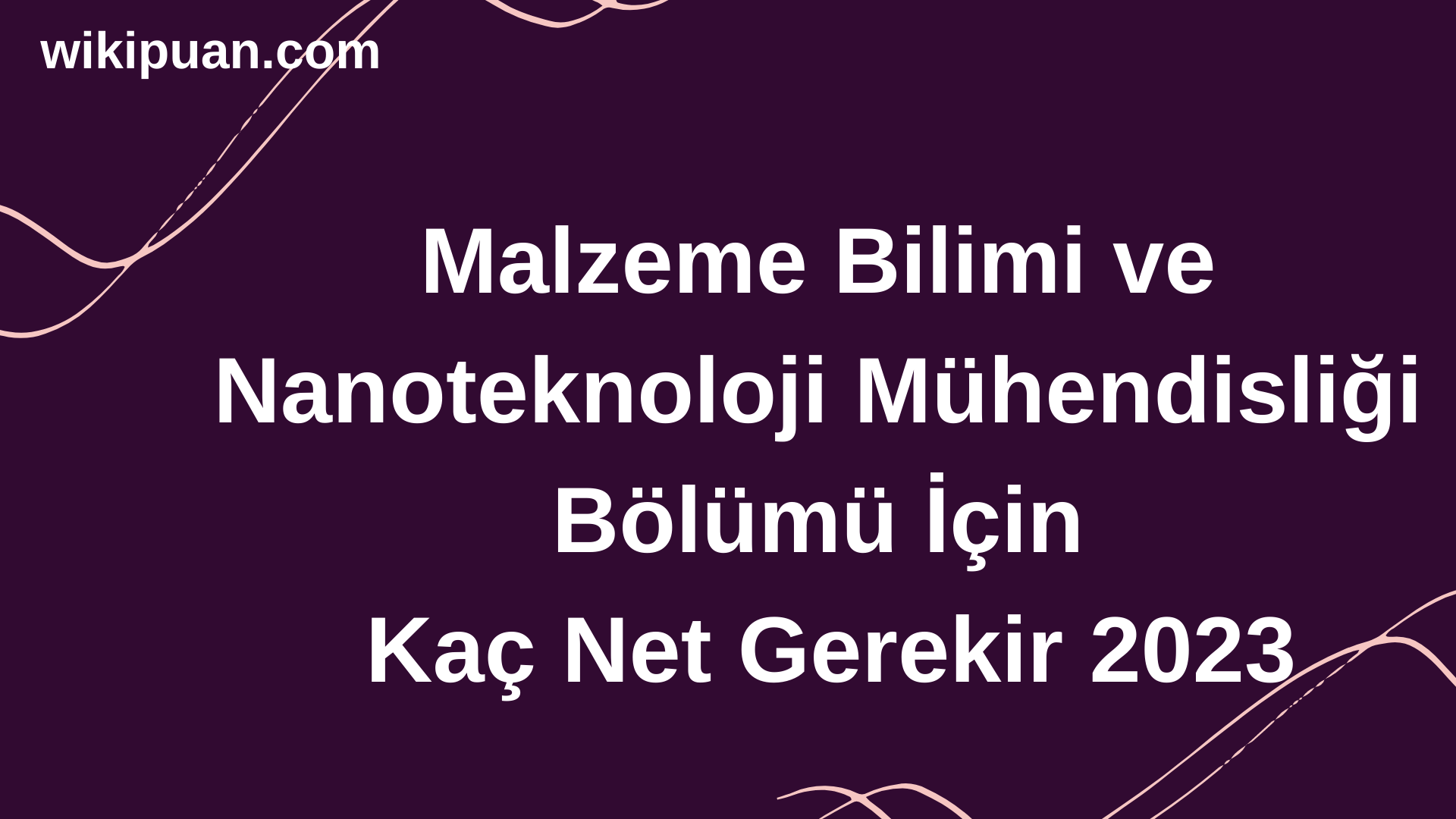 Malzeme Bilimi ve Nanoteknoloji Mühendisliği Bölümü İçin Kaç Net Gerekir 2023
