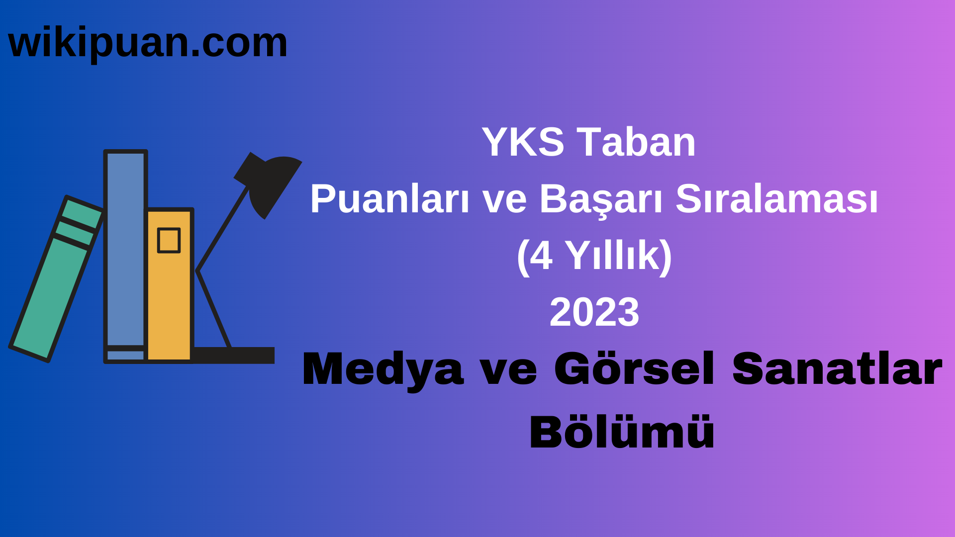 Medya ve Görsel Sanatlar Bölümü 2023 Taban Puan & Taban Başarı Sırası