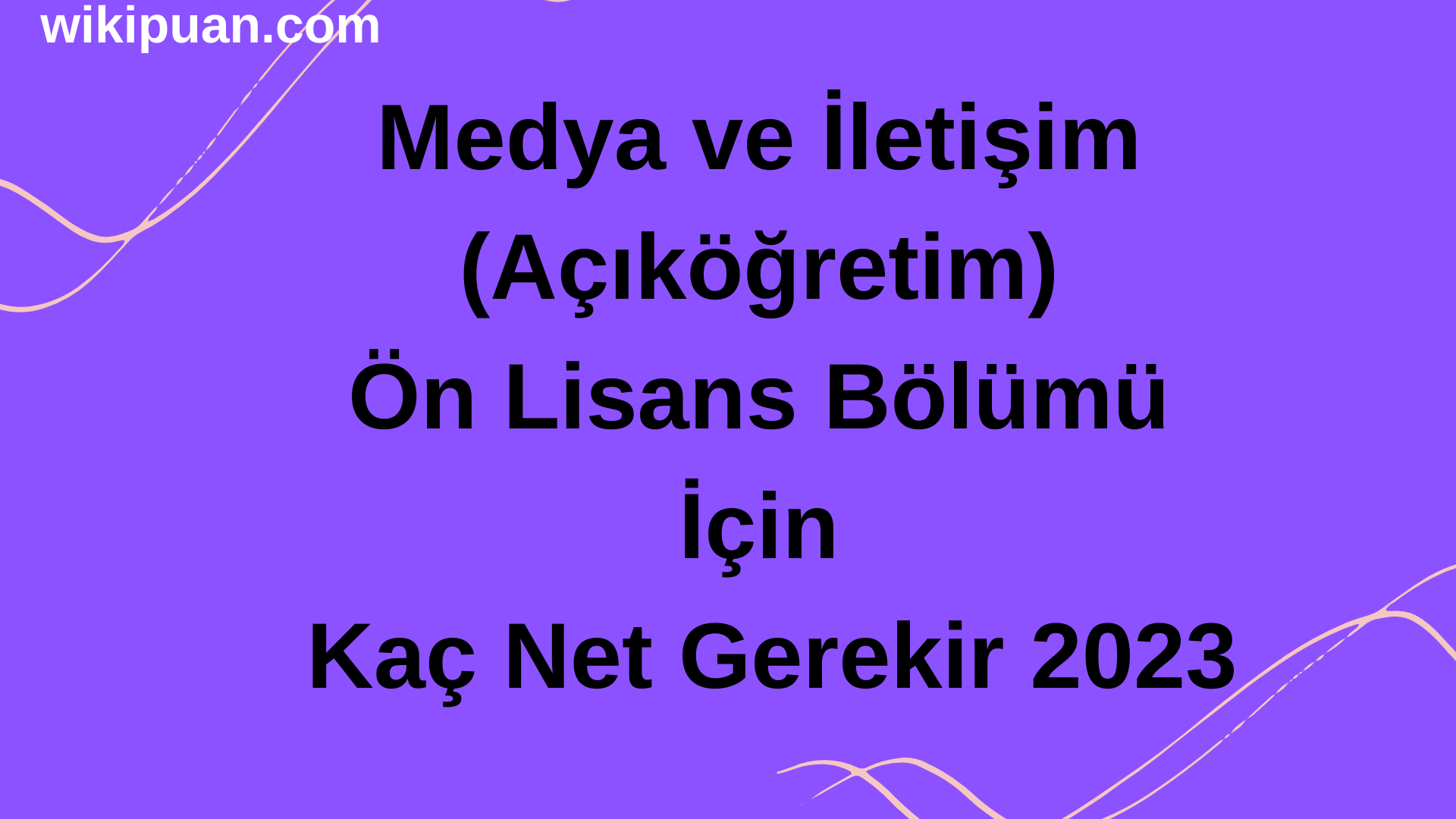 Medya ve İletişim (Açıköğretim) Ön Lisans Bölümü İçin Kaç Net Gerekir 2023