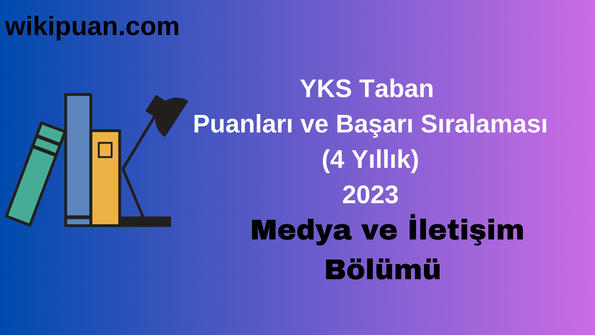 Medya ve İletişim Bölümü 2023 Taban Puan & Taban Başarı Sırası