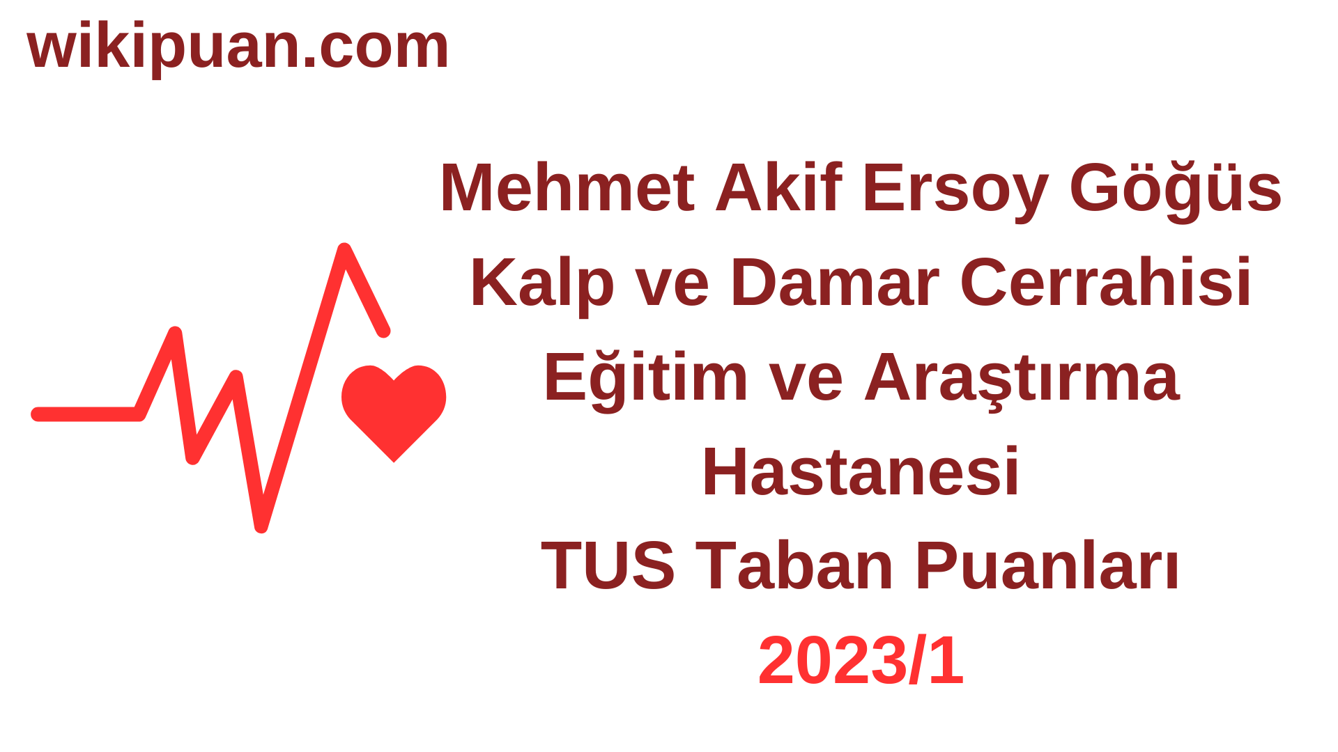 TUS 2023-1. Dönem Mehmet Akif Ersoy Göğüs Kalp ve Damar Cerrahisi Eğitim ve Araştırma Hastanesi Taban Puanları