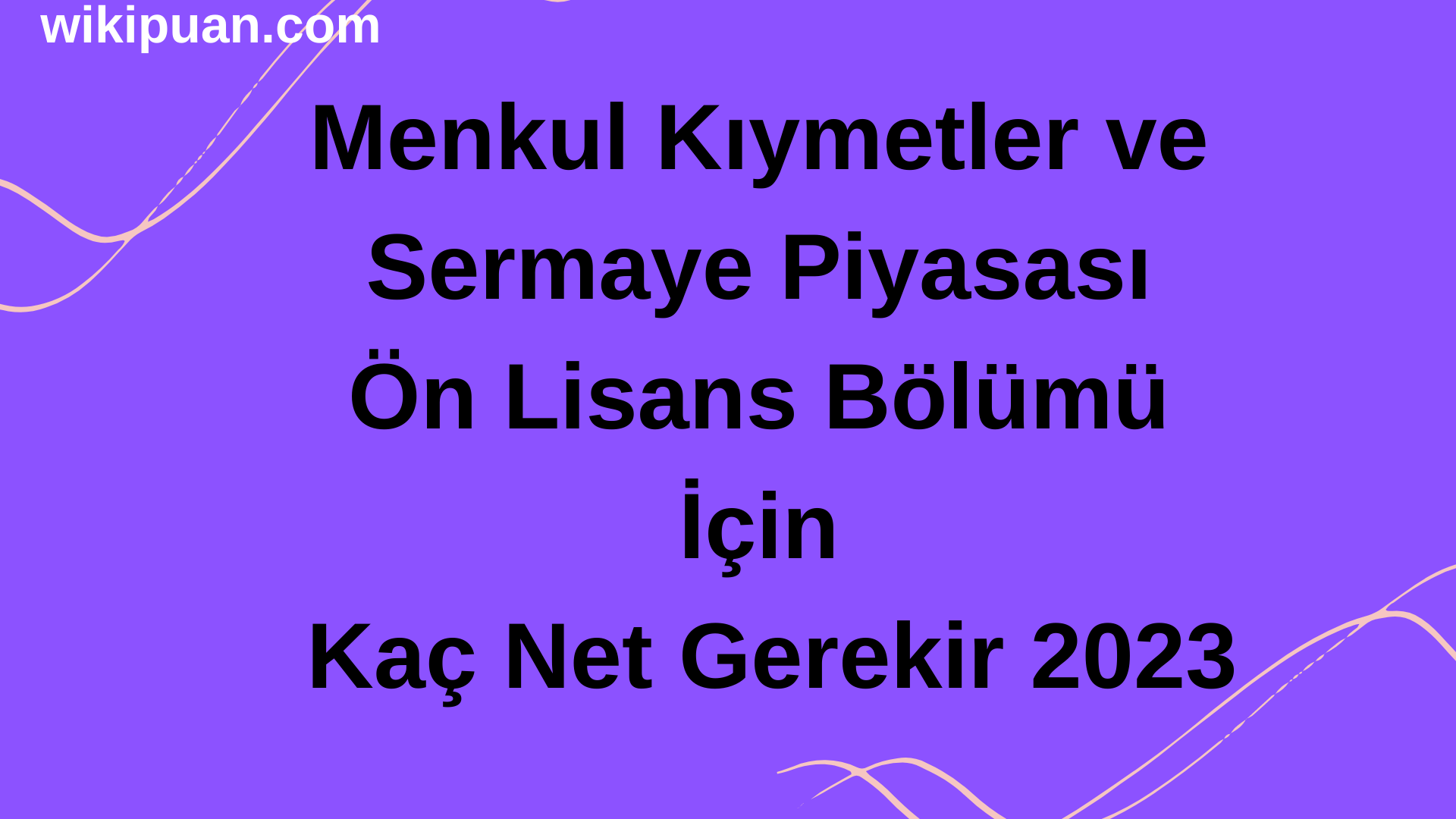 Menkul Kıymetler ve Sermaye Piyasası Ön Lisans Bölümü İçin Kaç Net Gerekir 2023
