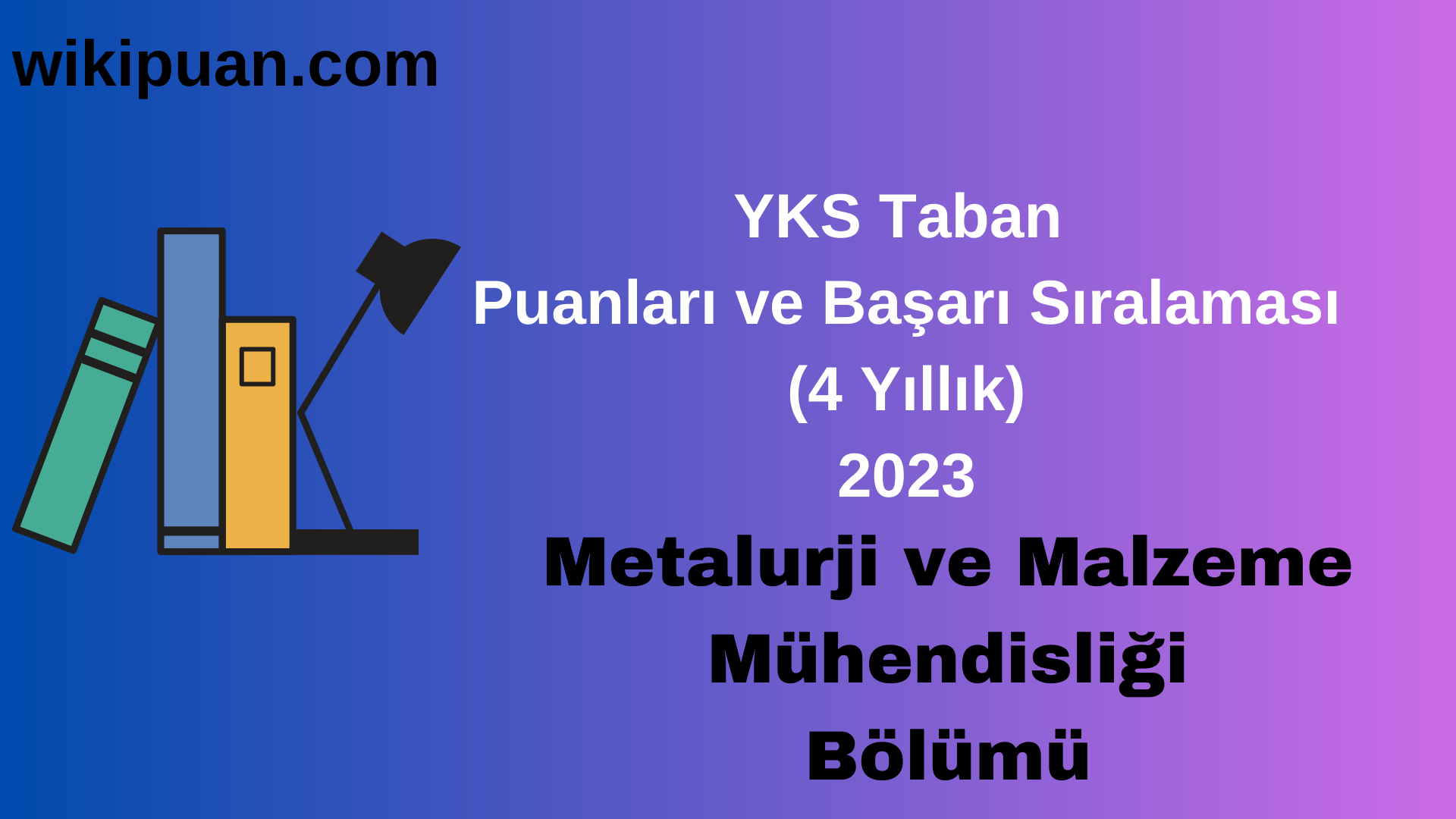 Metalurji ve Malzeme Mühendisliği Bölümü 2023 Taban Puan & Taban Başarı Sırası
