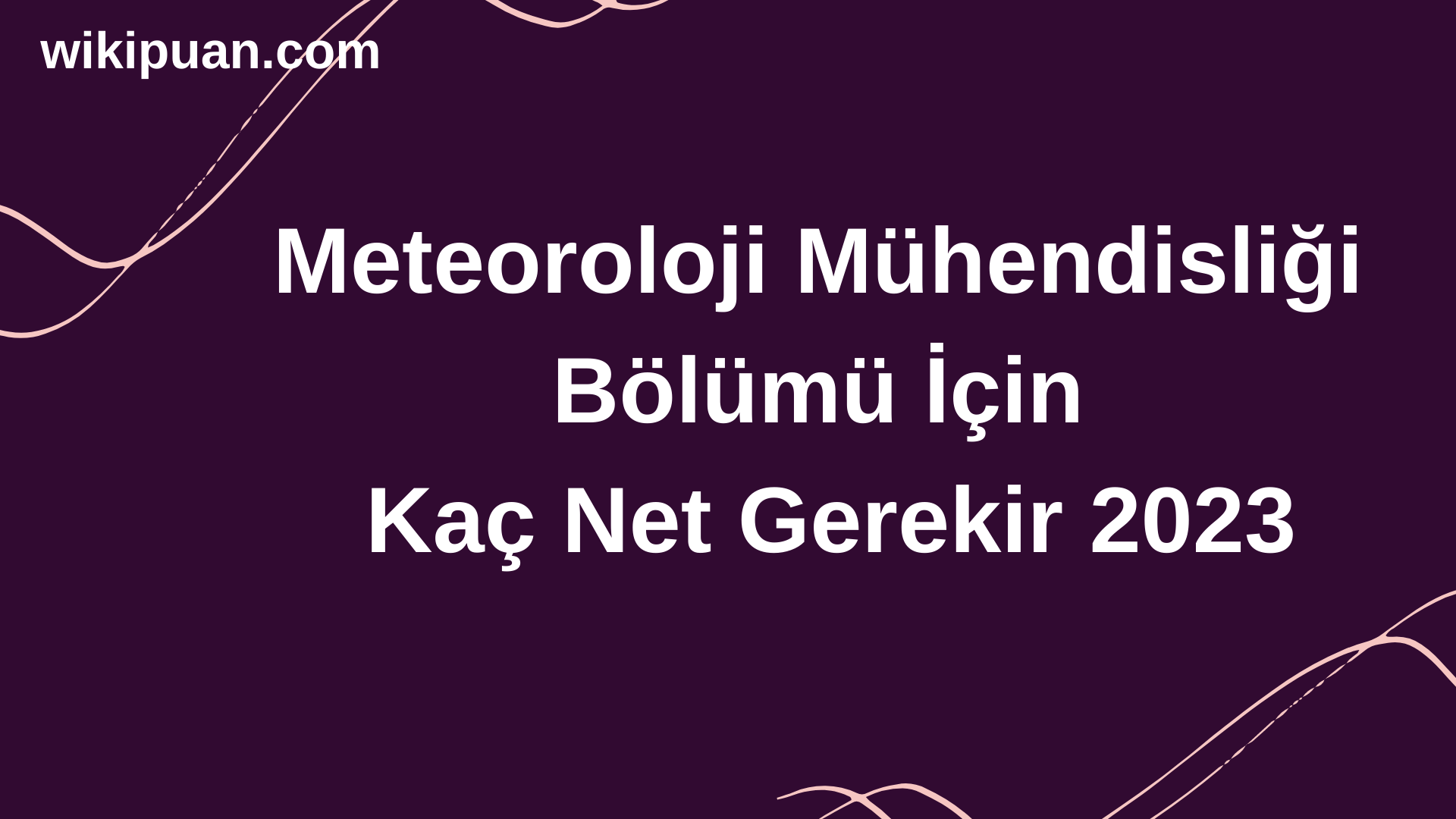 Meteoroloji Mühendisliği Bölümü İçin Kaç Net Gerekir 2023