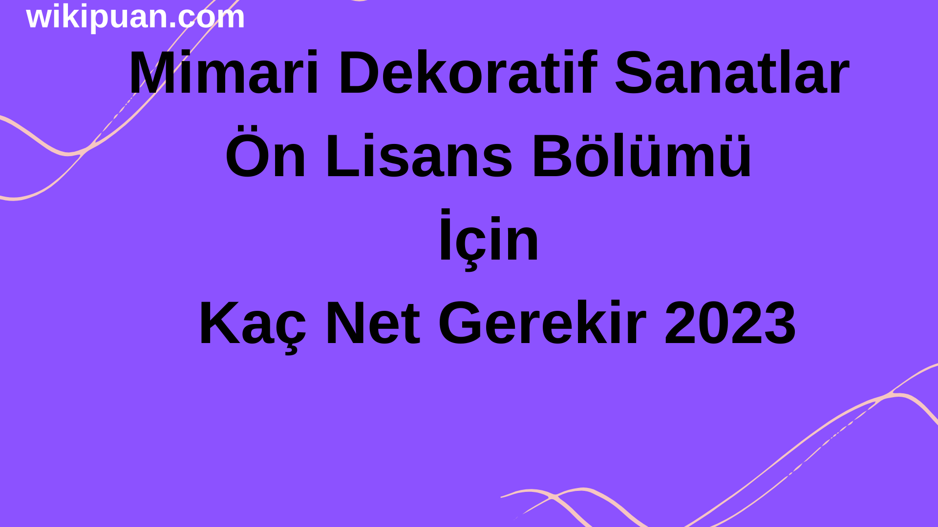 Mimari Dekoratif Sanatlar Ön Lisans Bölümü İçin Kaç Net Gerekir 2023