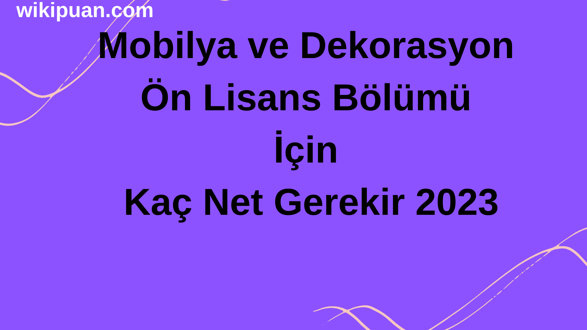 Mobilya ve Dekorasyon Ön Lisans Bölümü İçin Kaç Net Gerekir 2023