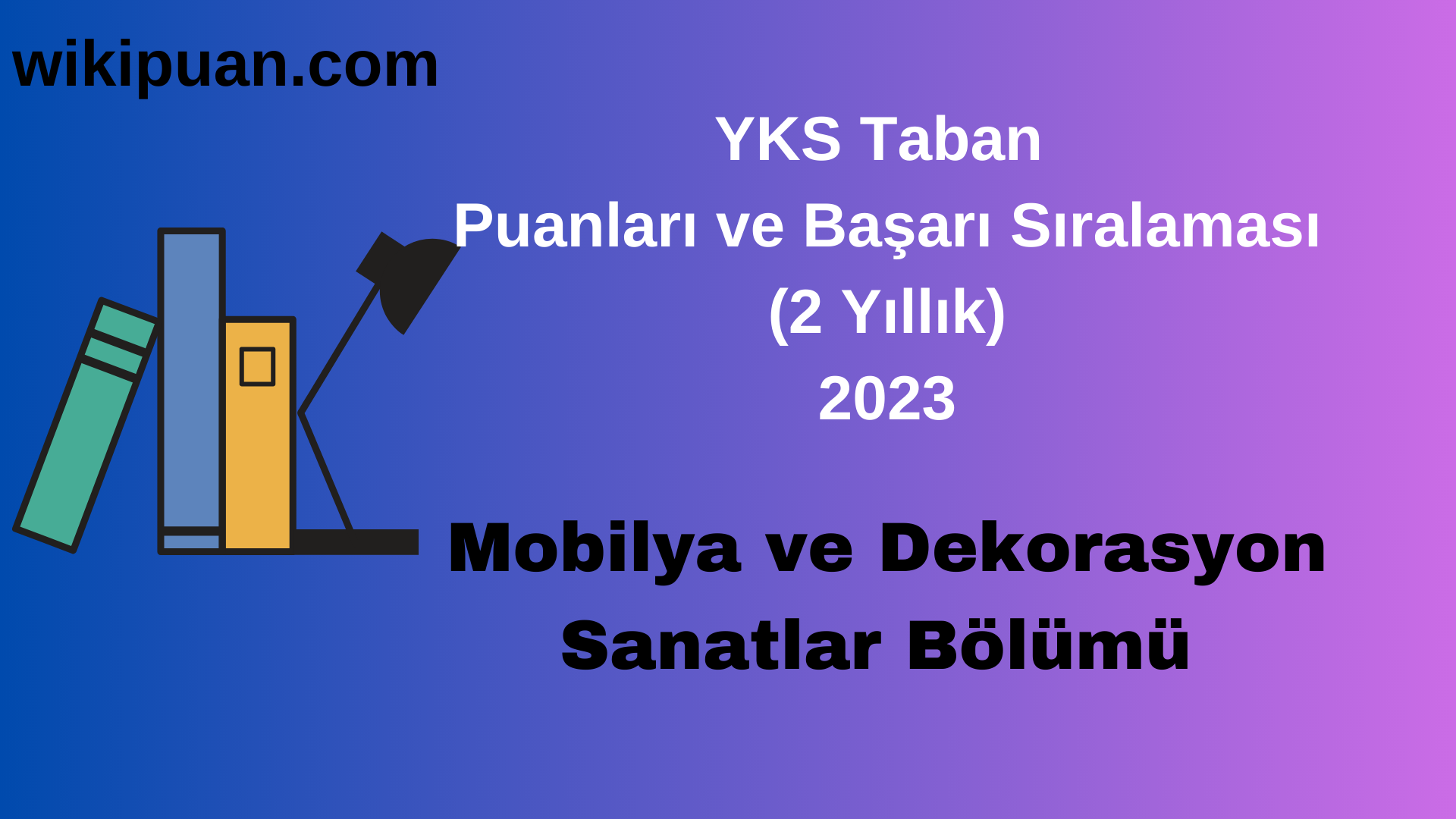 Mobilya ve Dekorasyon Bölümü 2023 Taban Puan & Taban Başarı Sırası
