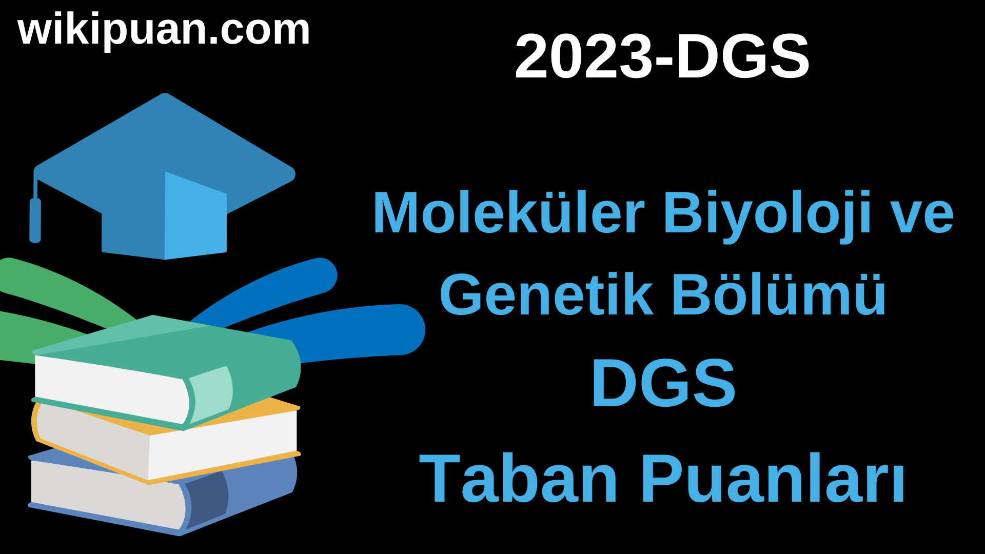 Moleküler Biyoloji ve Genetik 2023 DGS Taban Puanları & Kontenjanları