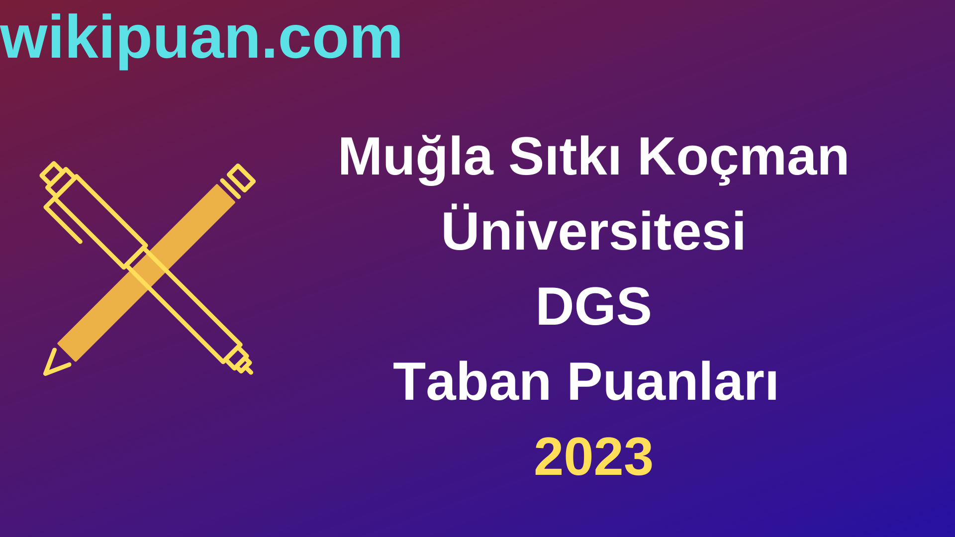 Muğla Sıtkı Koçman Üniversitesi DGS 2023 Taban Puanları-Kontenjanları