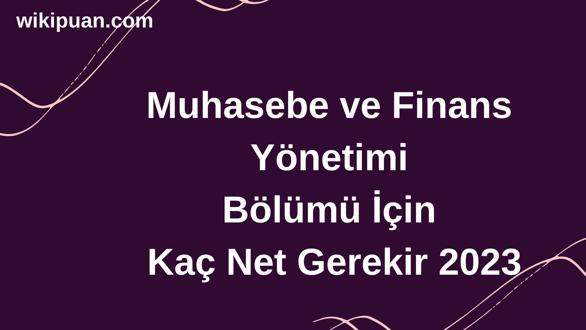 Muhasebe ve Finans Yönetimi Bölümü İçin Kaç Net Gerekir 2023