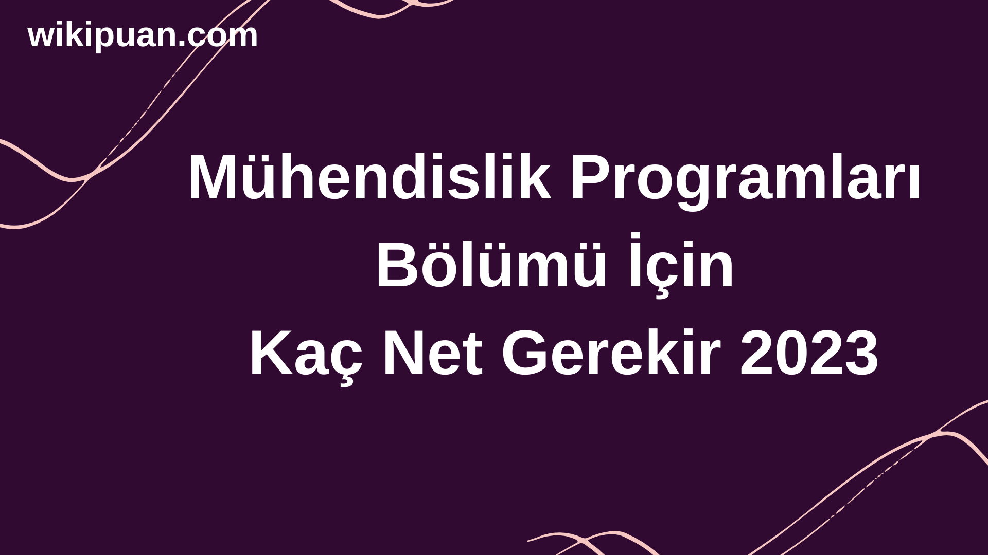 Mühendislik Programları Bölümü İçin Kaç Net Gerekir 2023