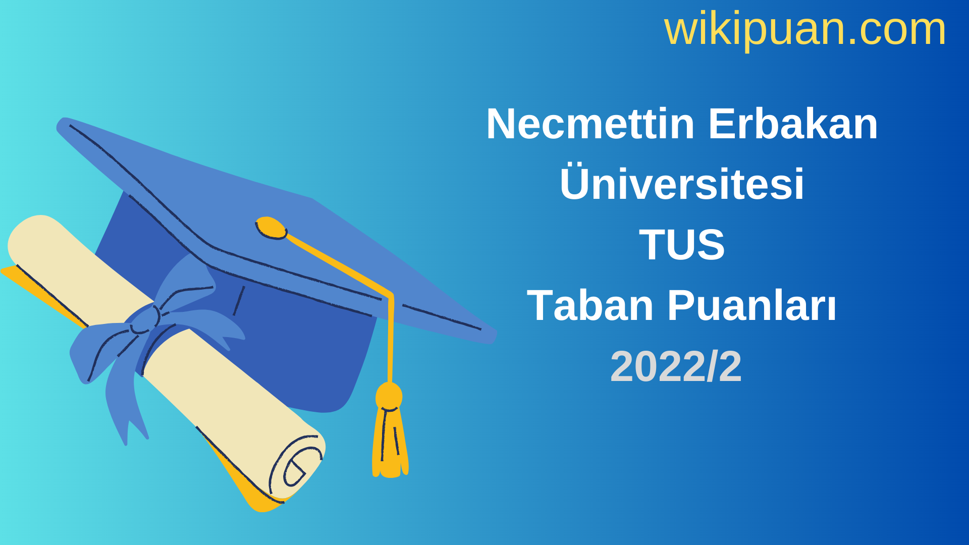 Necmettin Erbakan Üniversitesi TUS Taban Puanları 2022 2.Dönem Verileri