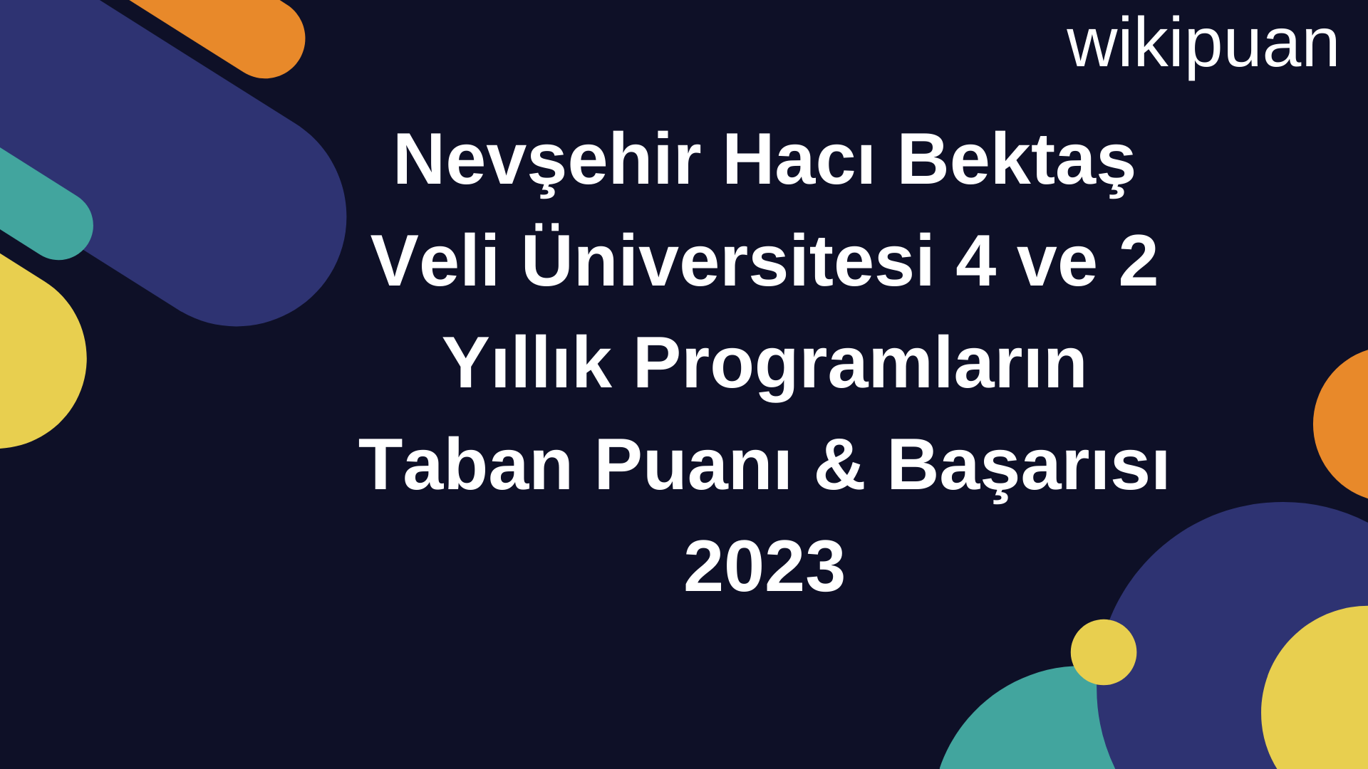 Nevşehir Hacı Bektaş Veli Üniversitesi 4 ve 2 Yıllık Programların Taban Puanı & Taban Başarı Sırası 2023