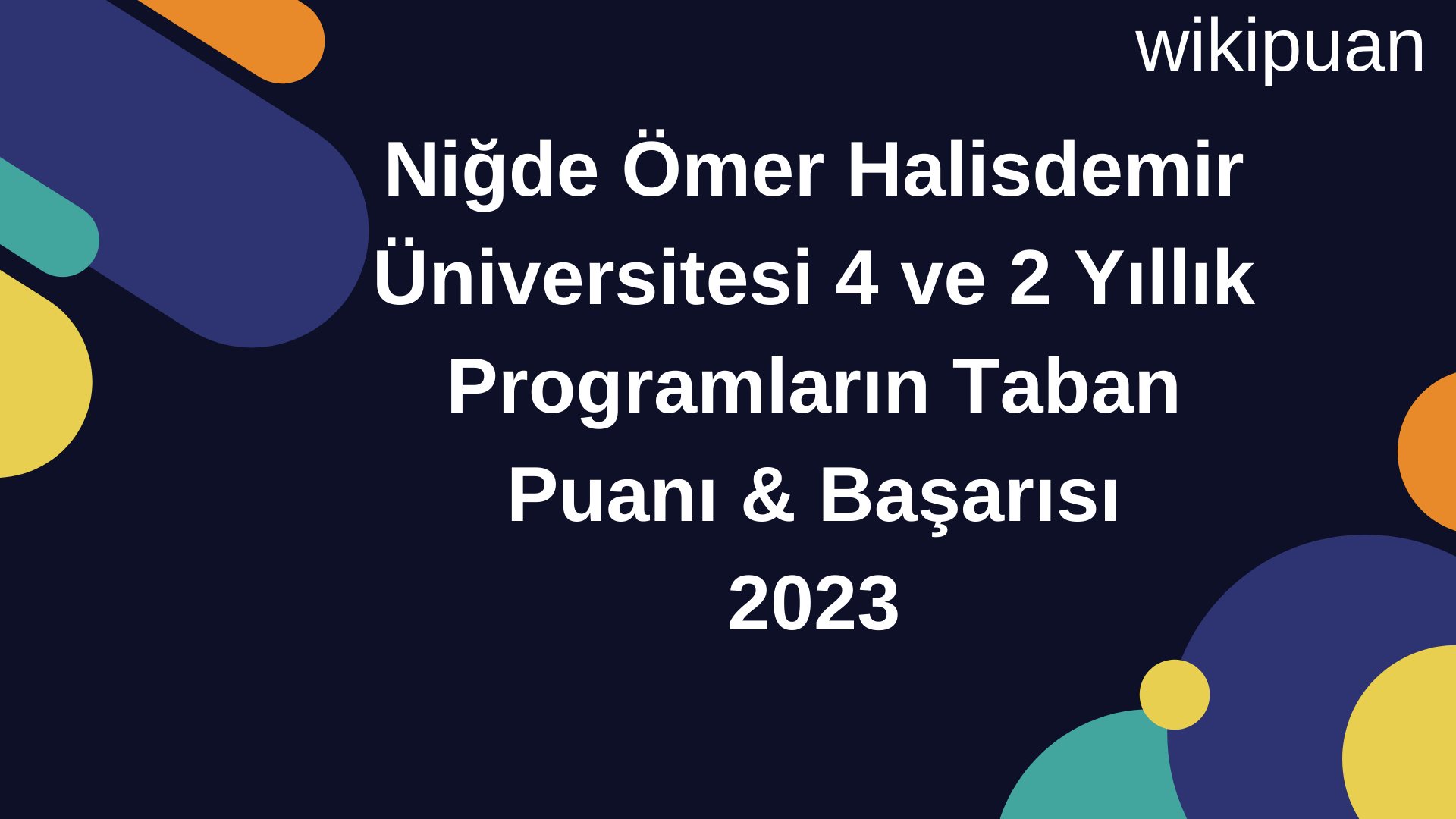 Niğde Ömer Halisdemir Üniversitesi 4 ve 2 Yıllık Programların Taban Puanı & Taban Başarı Sırası 2023
