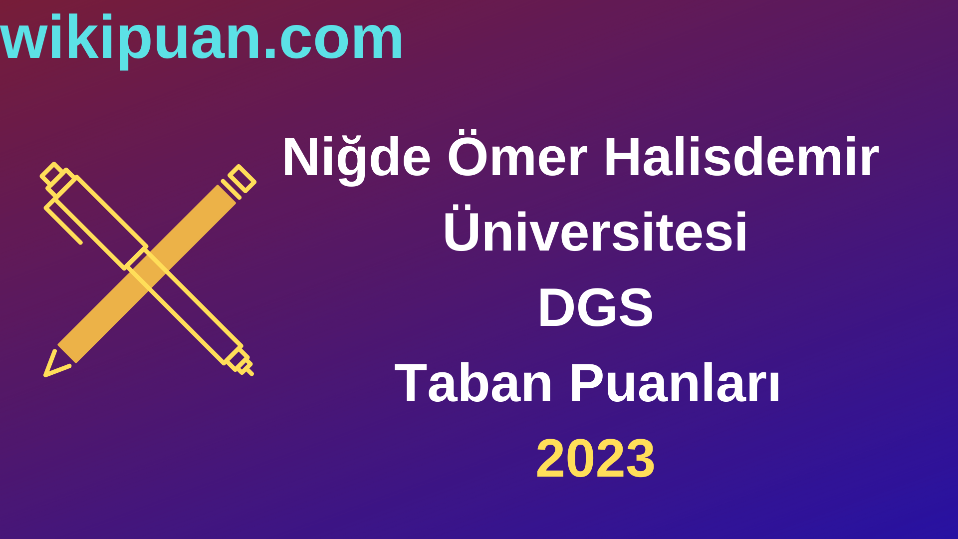 Niğde Ömer Halisdemir Üniversitesi DGS 2023 Taban Puanları-Kontenjanları