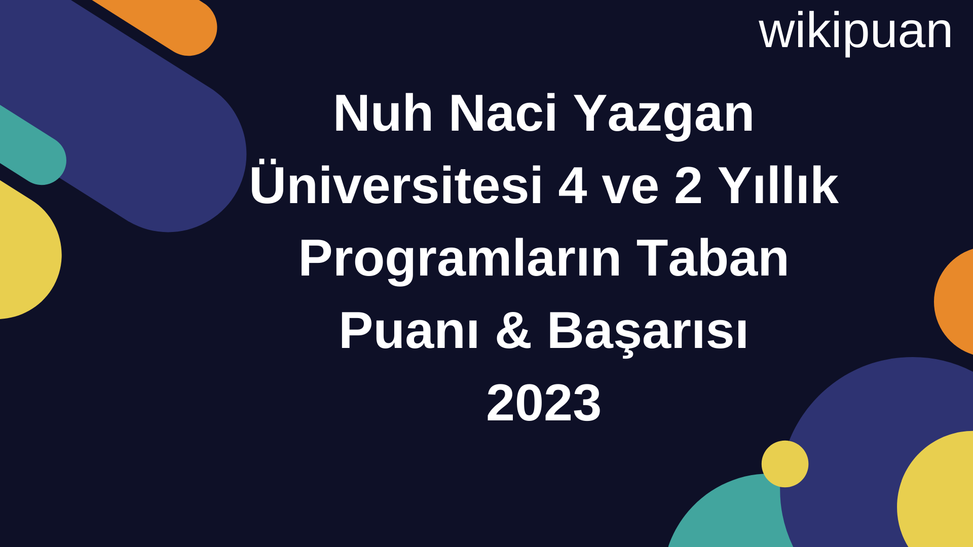 Nuh Naci Yazgan Üniversitesi 4 ve 2 Yıllık Programların Taban Puanı & Taban Başarı Sırası 2023