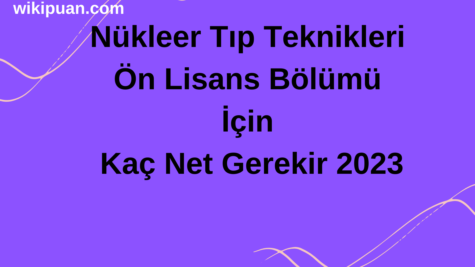 Nükleer Tıp Teknikleri Ön Lisans Bölümü İçin Kaç Net Gerekir 2023