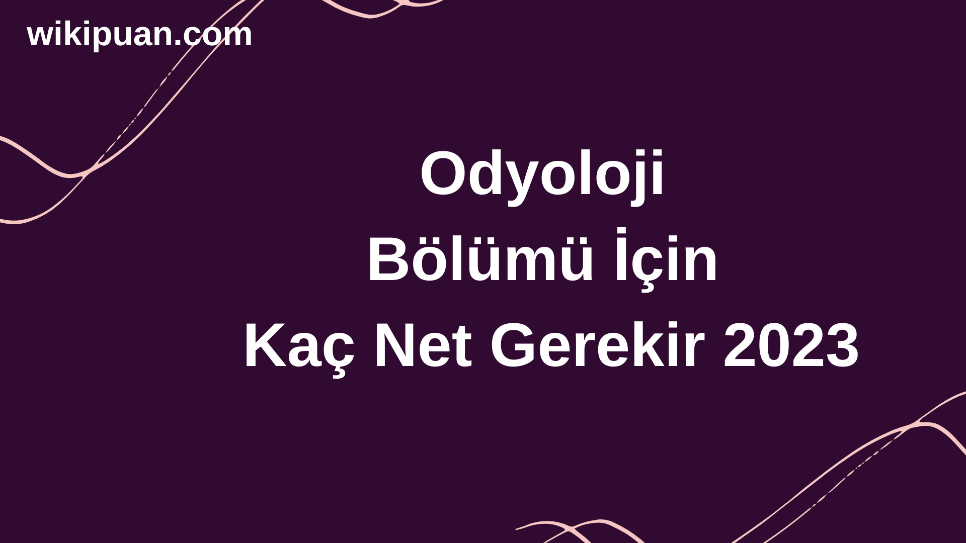 Odyoloji Bölümü İçin Kaç Net Gerekir 2023