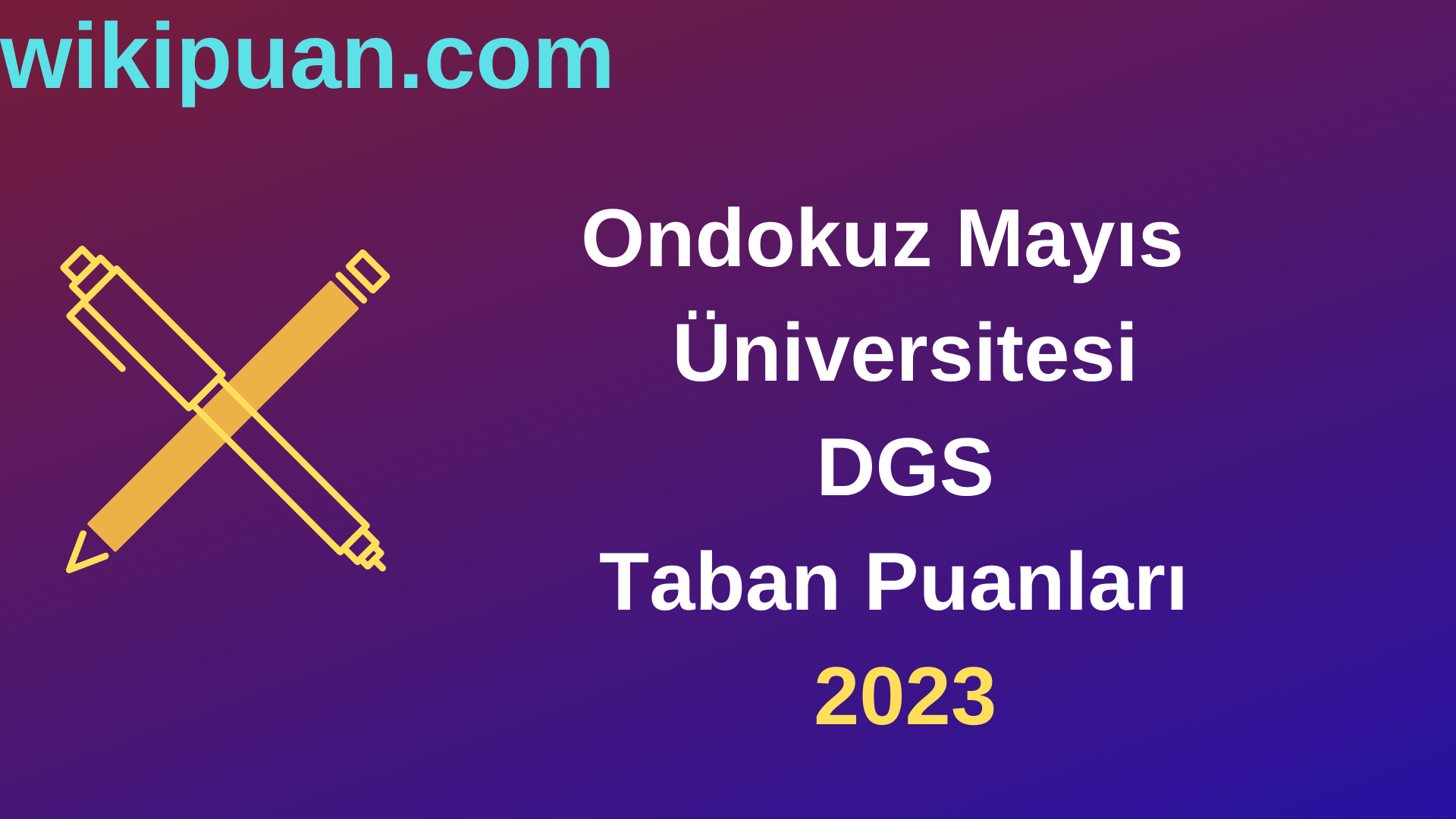 Ondokuz Mayıs Üniversitesi DGS 2023 Taban Puanları-Kontenjanları