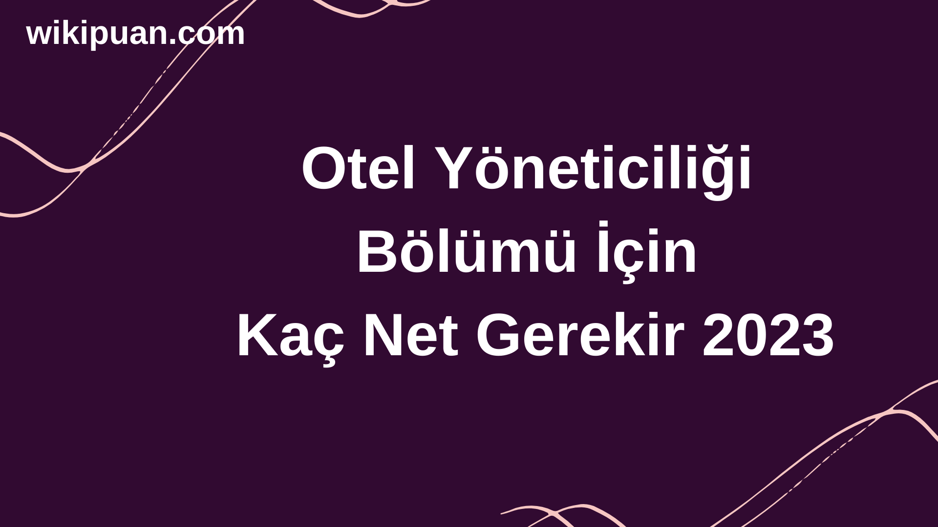 Otel Yöneticiliği Bölümü İçin Kaç Net Gerekir 2023
