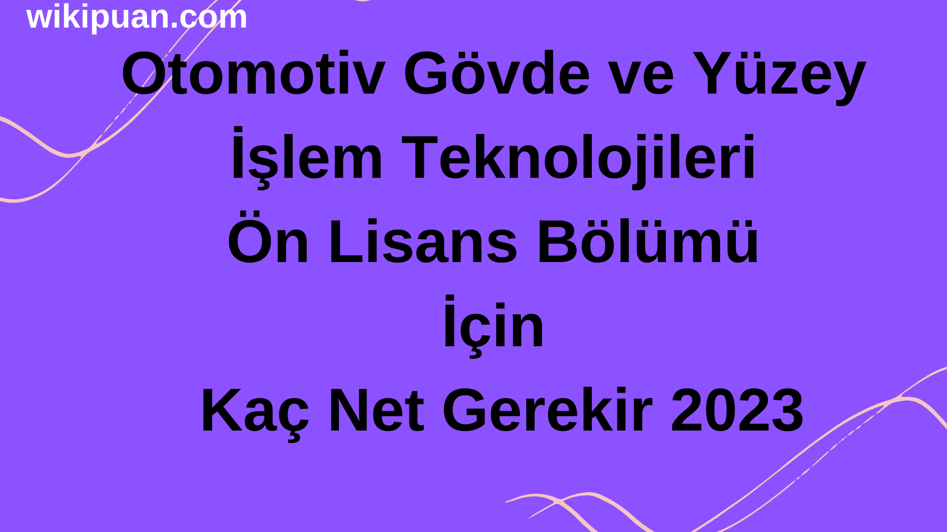 Otomotiv Gövde ve Yüzey İşlem Teknolojileri Ön Lisans Bölümü İçin Kaç Net Gerekir 2023