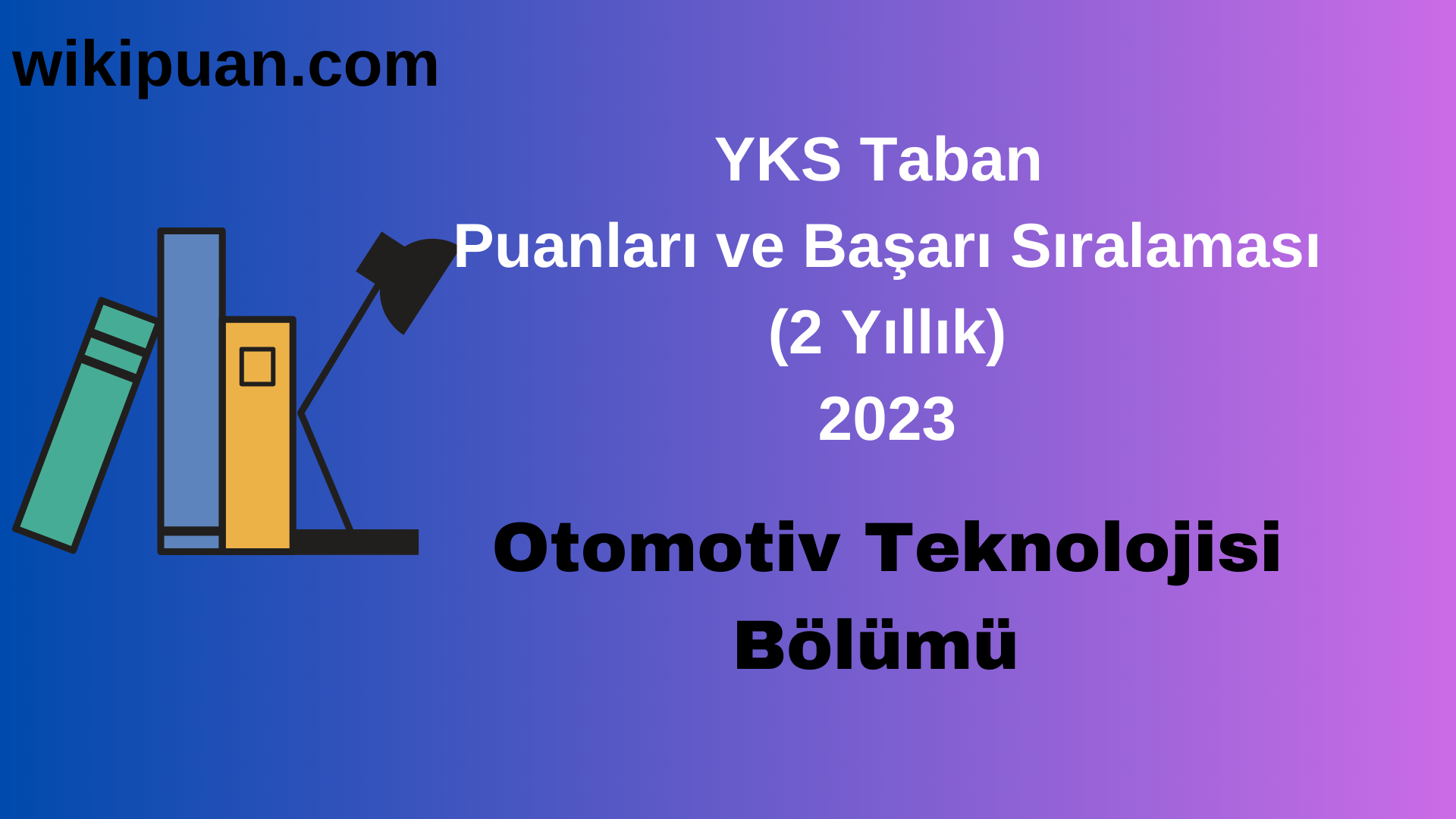 Otomotiv Teknolojisi Bölümü 2023 Taban Puan & Taban Başarı Sırası