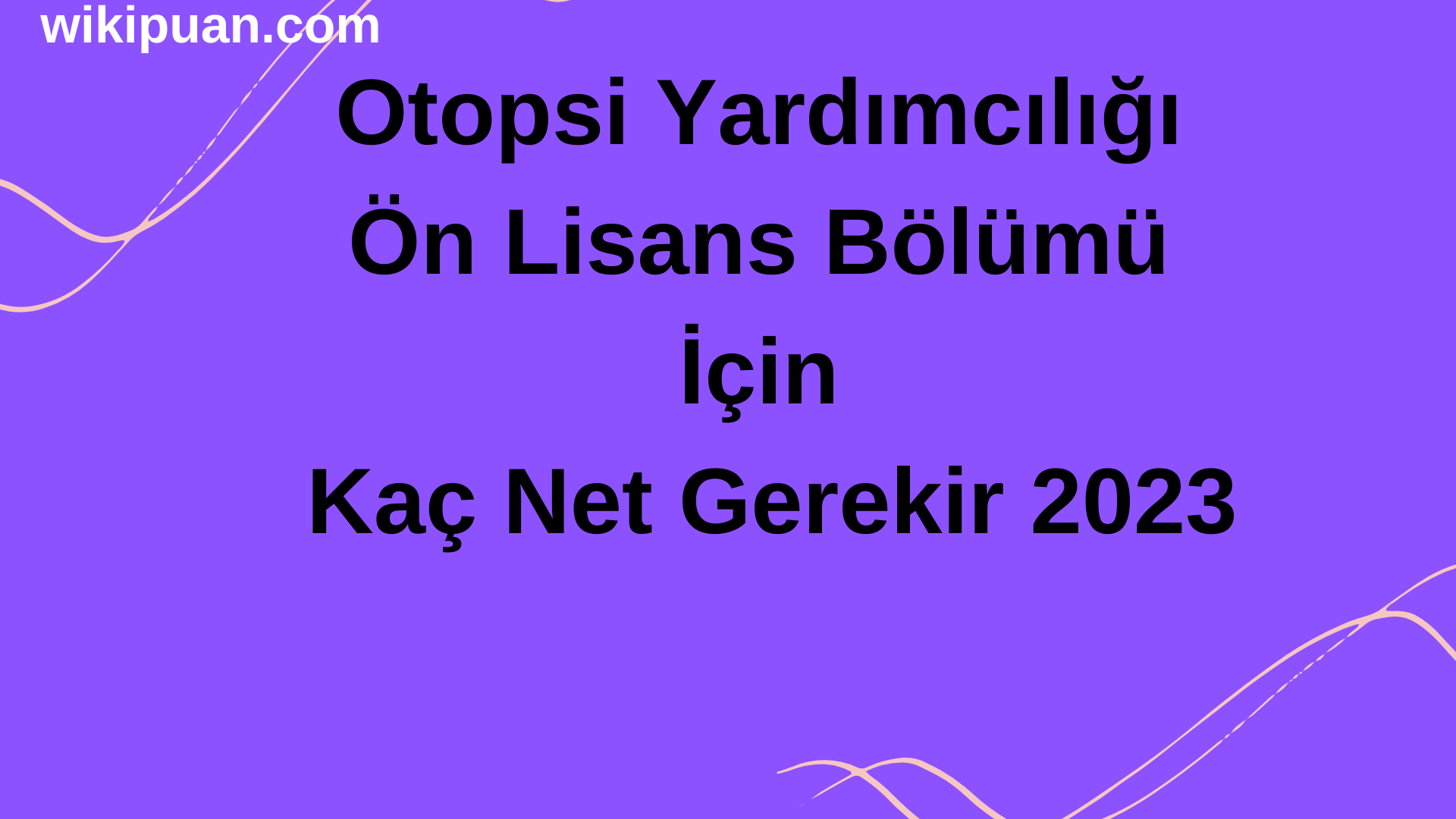Otopsi Yardımcılığı Ön Lisans Bölümü İçin Kaç Net Gerekir 2023