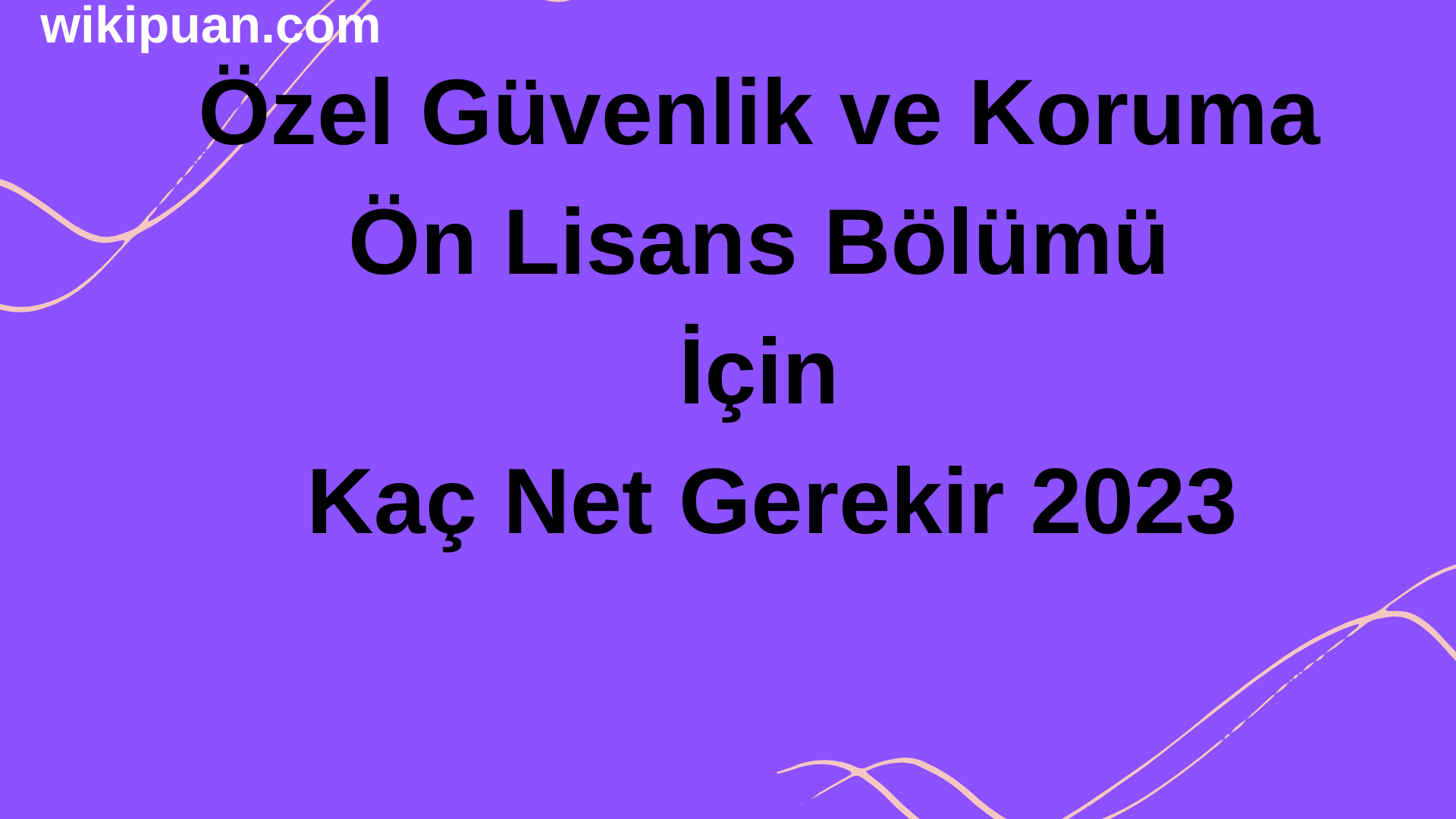 Özel Güvenlik ve Koruma Ön Lisans Bölümü İçin Kaç Net Gerekir 2023