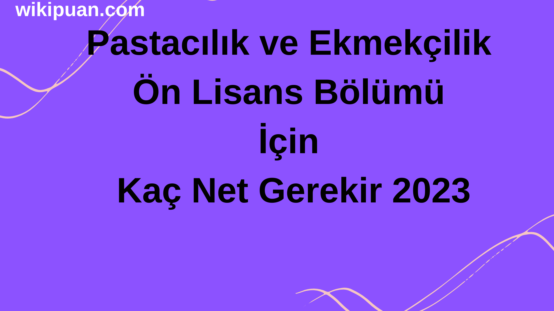 Pastacılık ve Ekmekçilik Ön Lisans Bölümü İçin Kaç Net Gerekir 2023