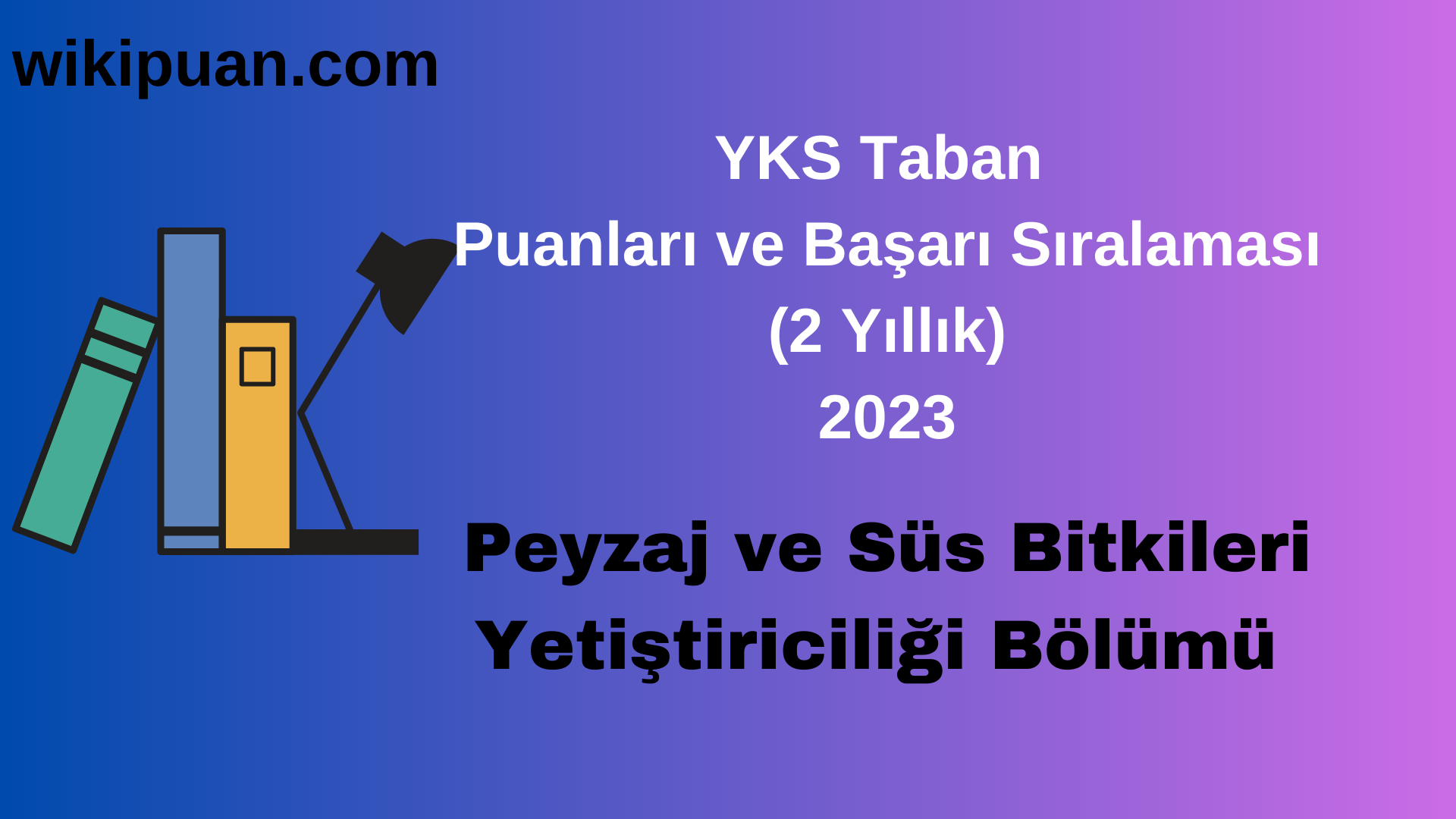 Peyzaj ve Süs Bitkileri Yetiştiriciliği Bölümü 2023 Taban Puan & Taban Başarı Sırası