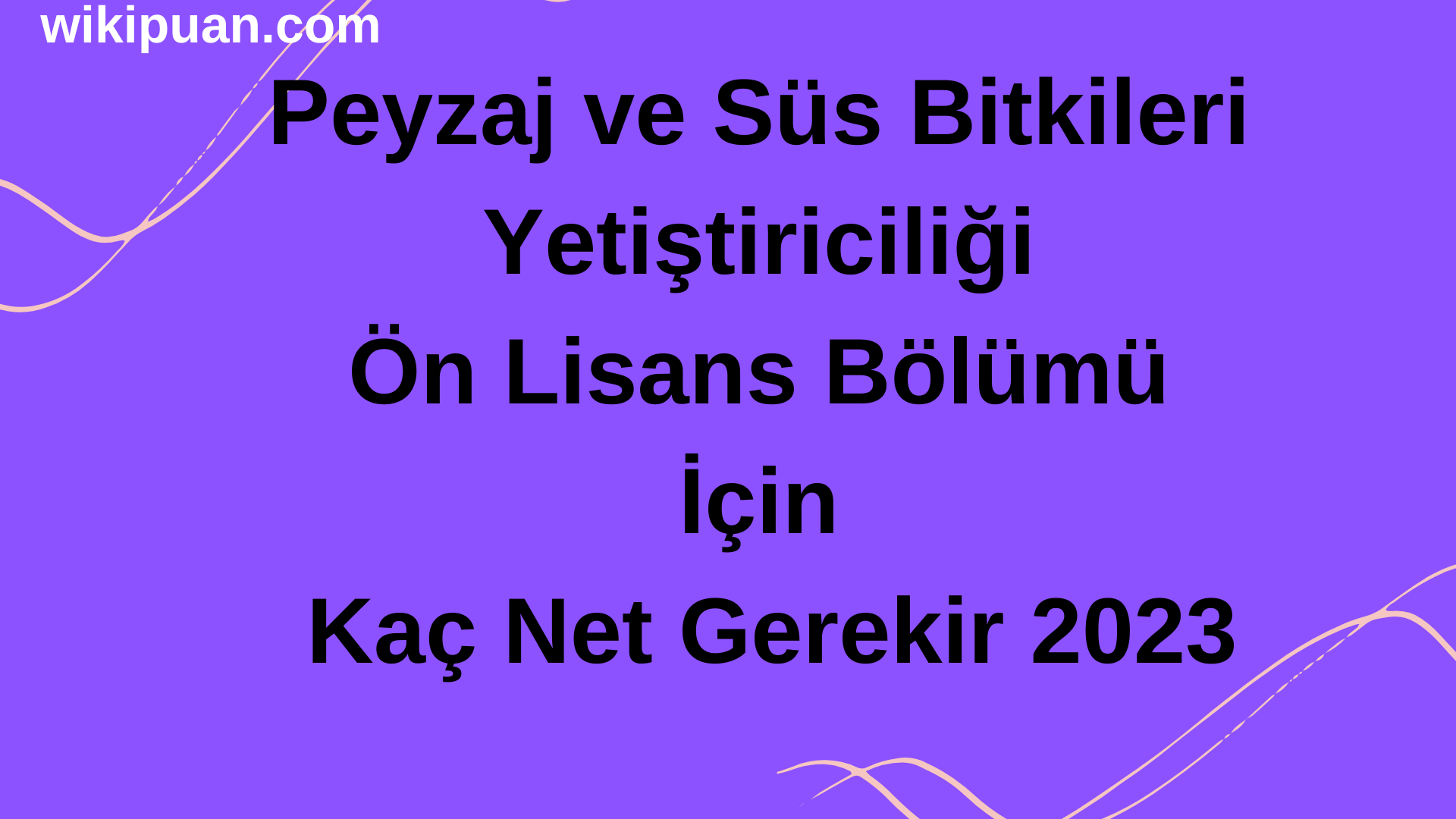 Peyzaj ve Süs Bitkileri Yetiştiriciliği Ön Lisans Bölümü İçin Kaç Net Gerekir 2023