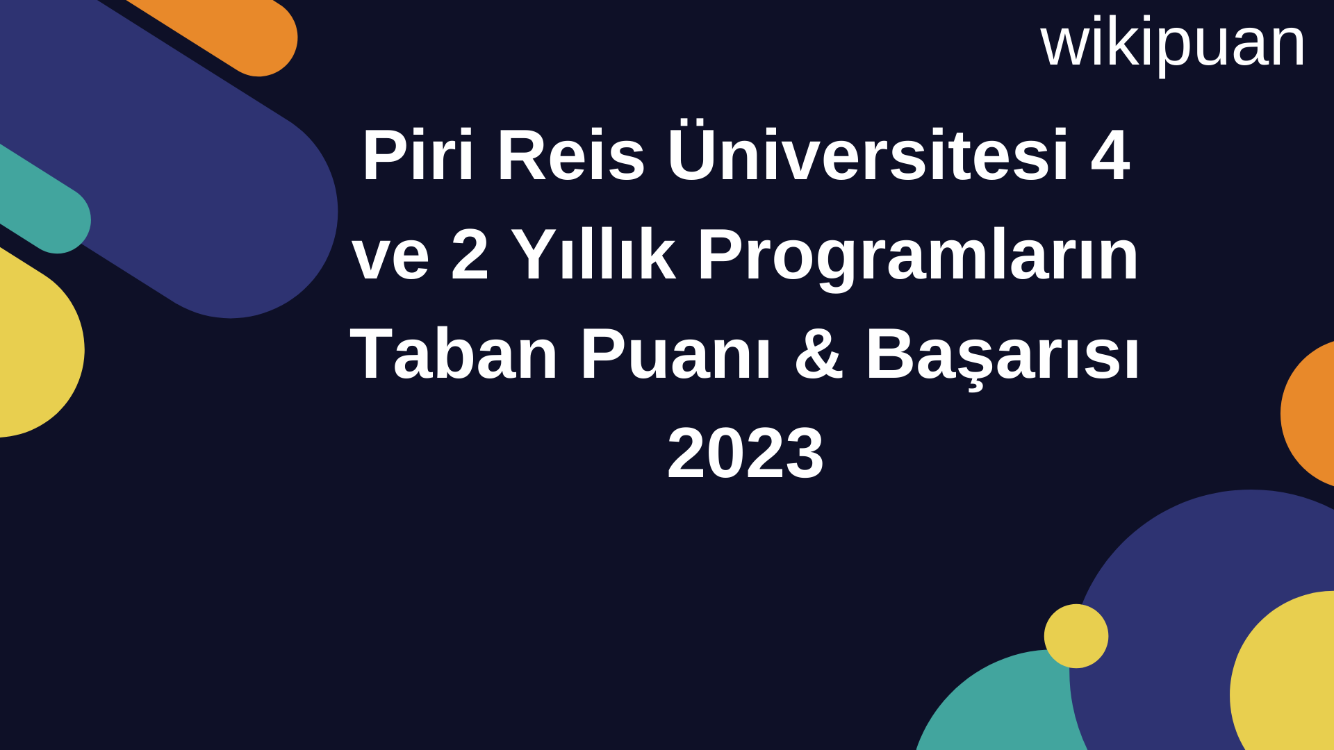 Piri Reis Üniversitesi 4 ve 2 Yıllık Programların Taban Puanı & Taban Başarı Sırası 2023