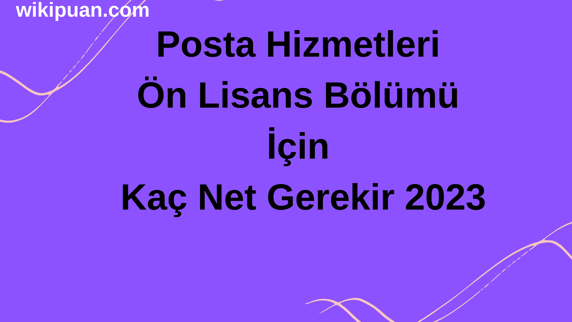 Posta Hizmetleri  Ön Lisans Bölümü İçin Kaç Net Gerekir 2023