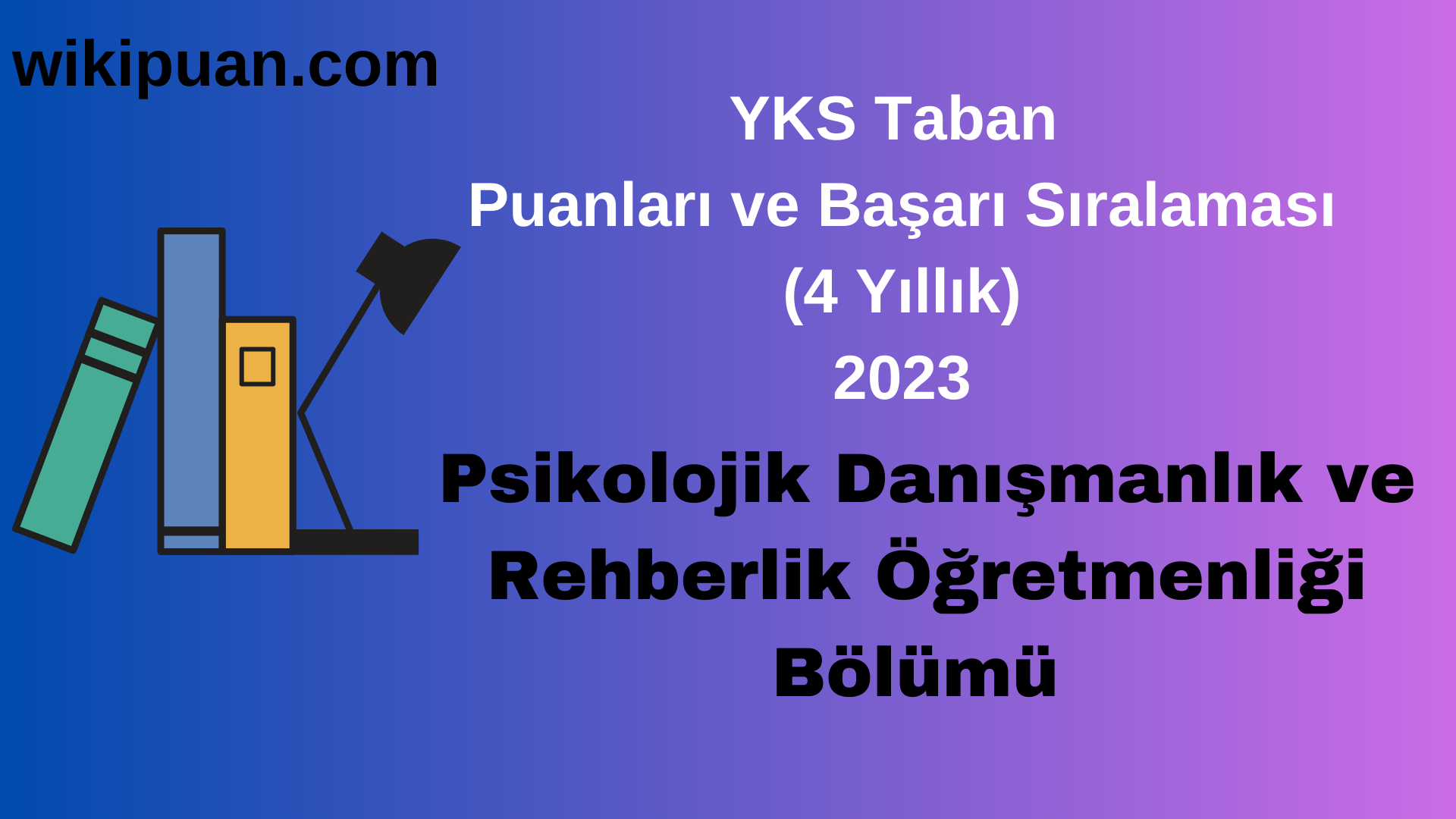 Psikolojik Danışmanlık ve Rehberlik Öğretmenliği Bölümü 2023 Taban Puan & Taban Başarı Sırası