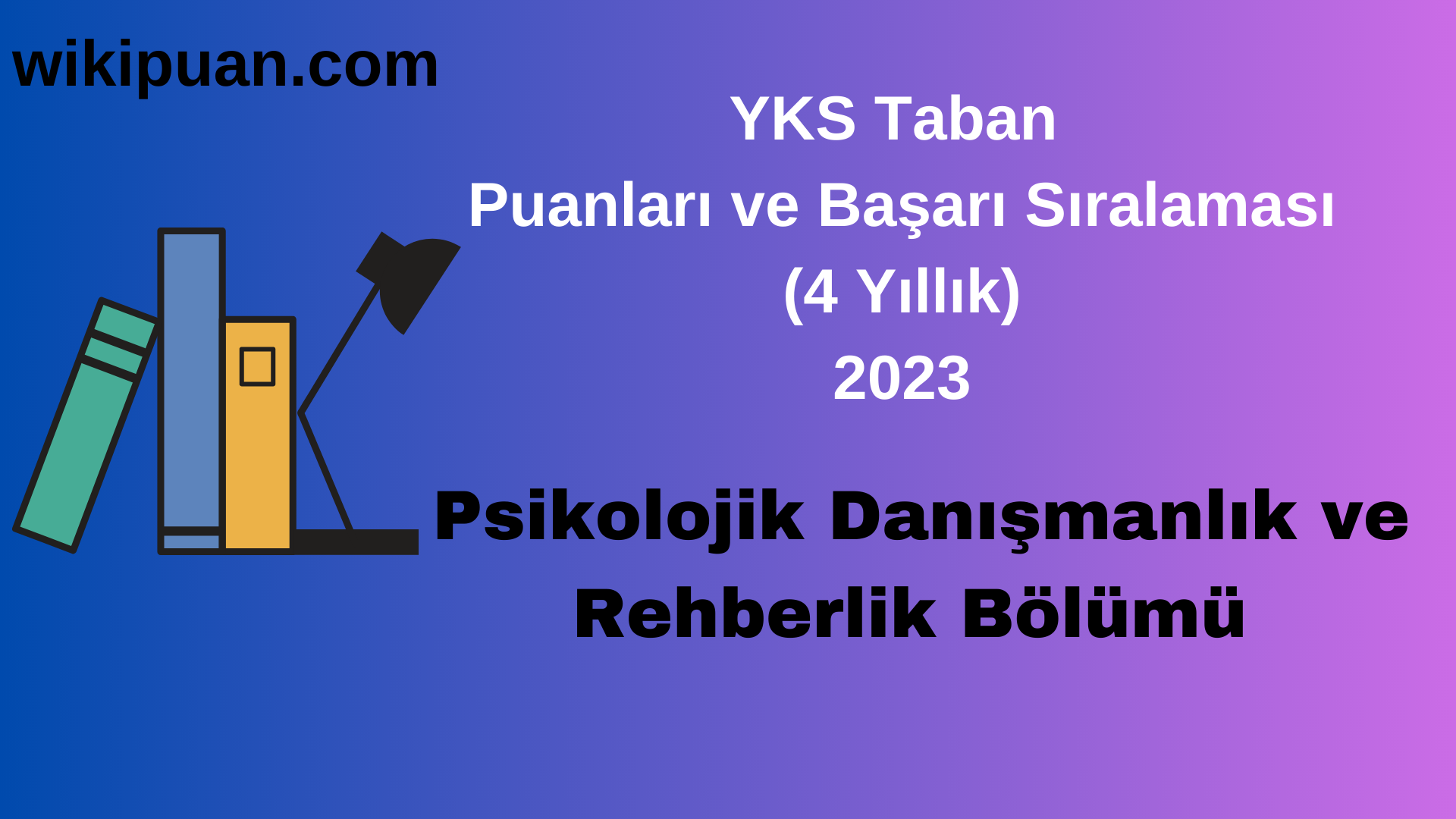 Psikolojik Danışmanlık ve Rehberlik Bölümü 2023 Taban Puan & Taban Başarı Sırası
