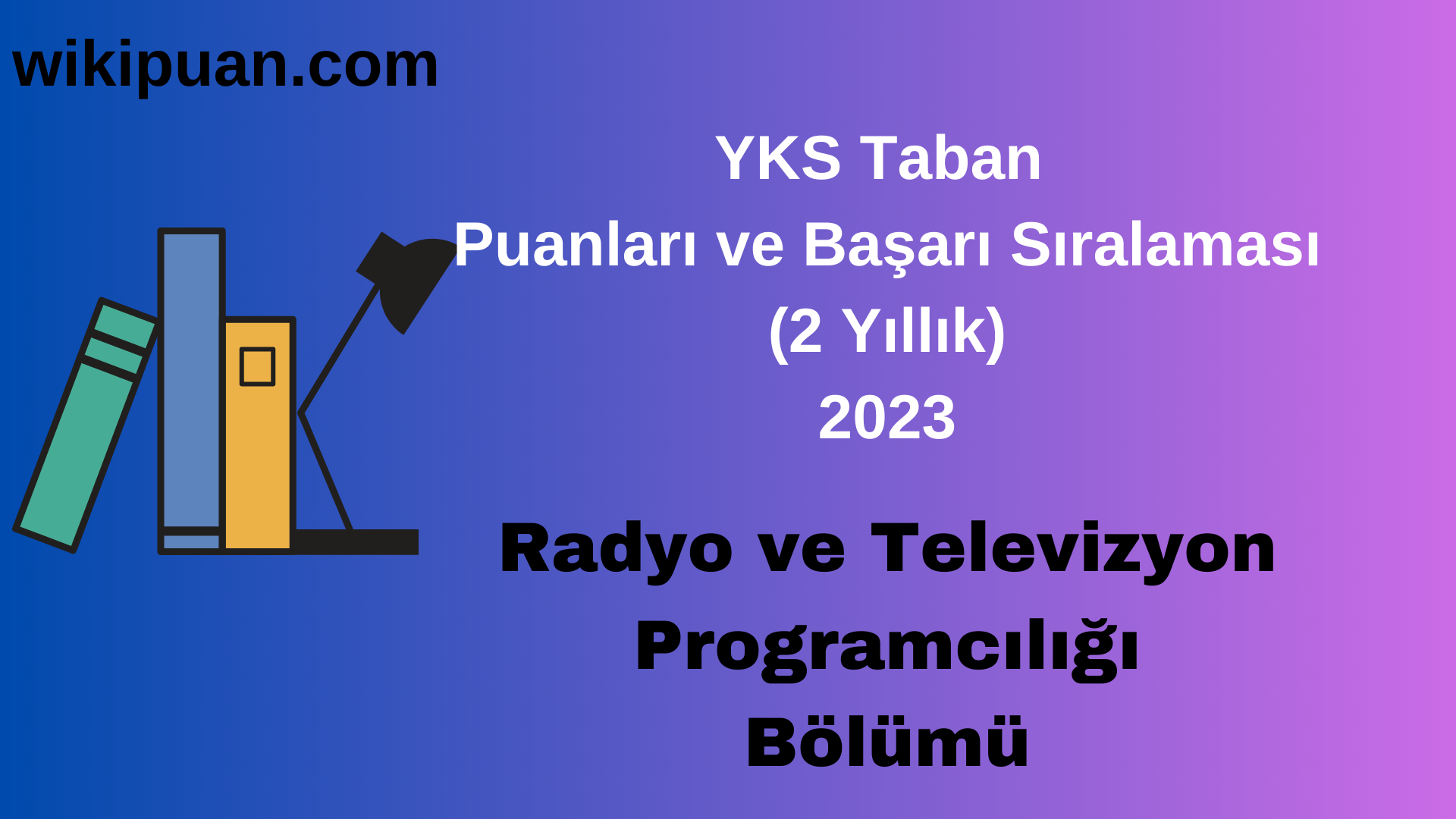 Radyo ve Televizyon Programcılığı Bölümü 2023 Taban Puan & Taban Başarı Sırası
