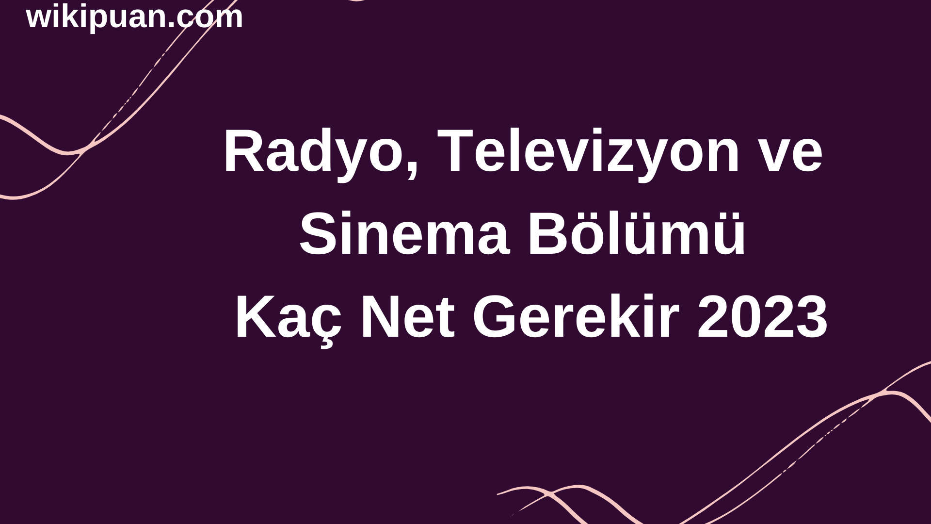 Radyo, Televizyon ve Sinema Bölümü İçin Kaç Net Gerekir 2023