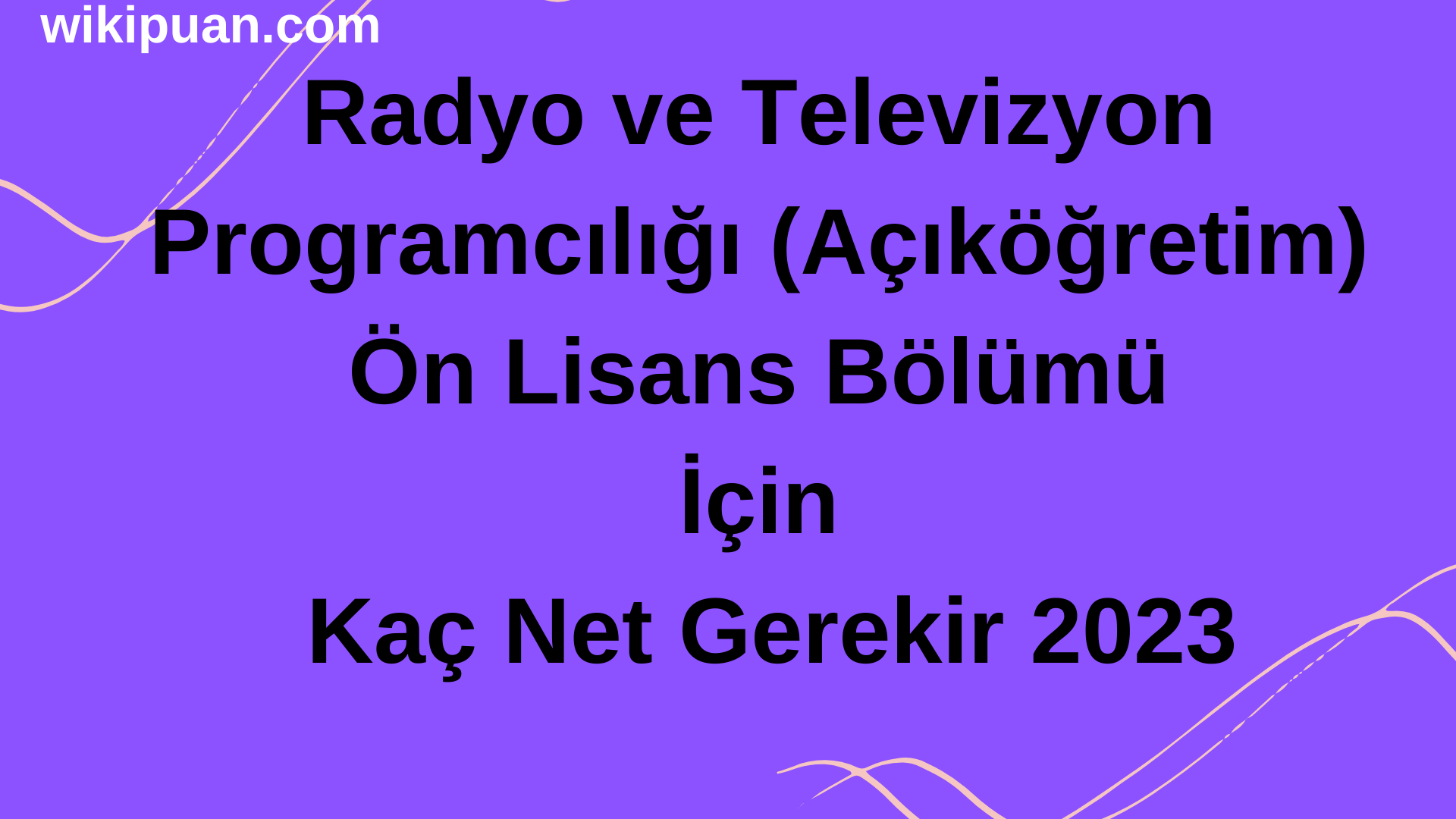 Radyo ve Televizyon Programcılığı (Açıköğretim) Ön Lisans Bölümü İçin Kaç Net Gerekir 2023