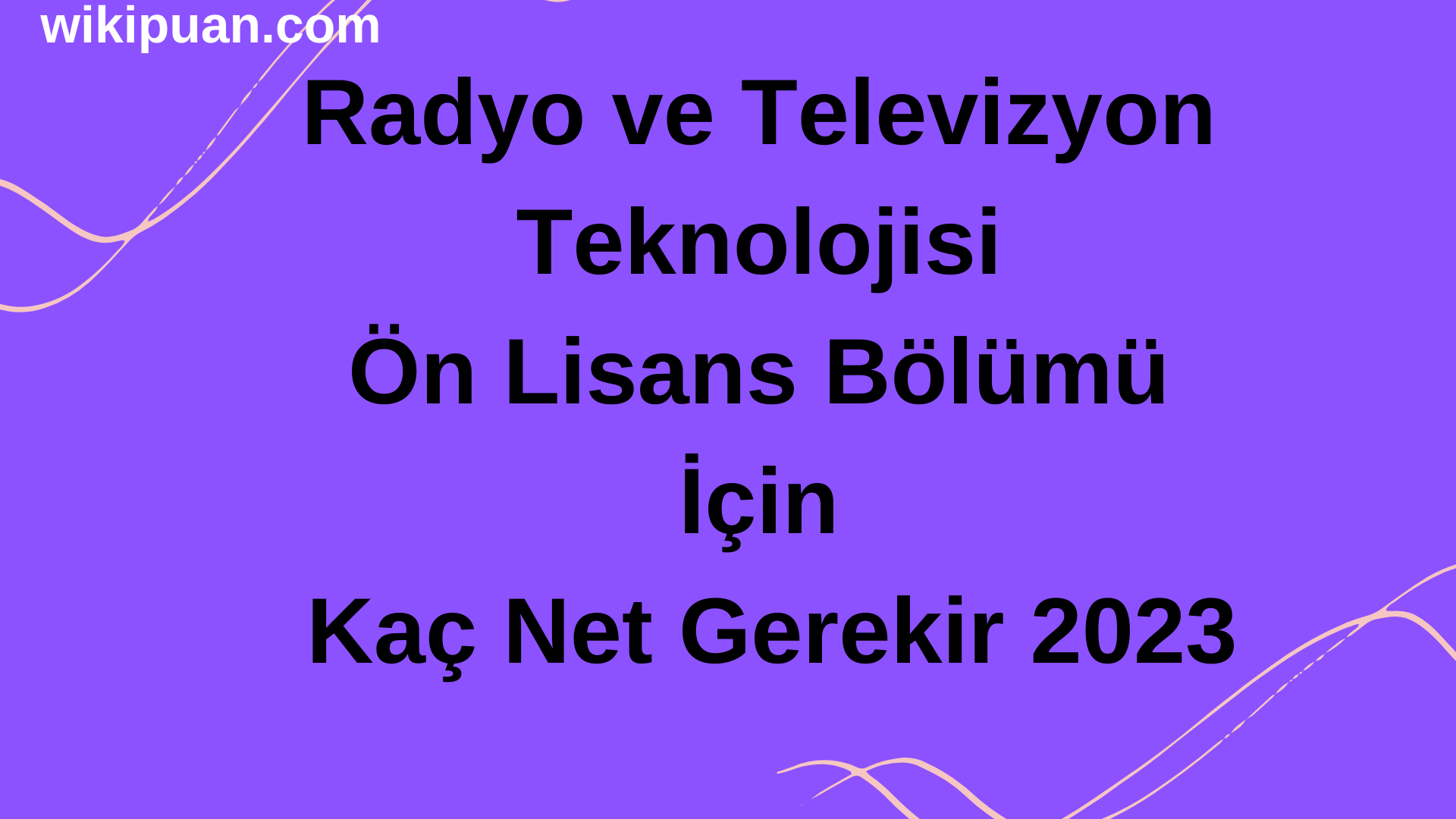 Radyo ve Televizyon Teknolojisi  Ön Lisans Bölümü İçin Kaç Net Gerekir 2023
