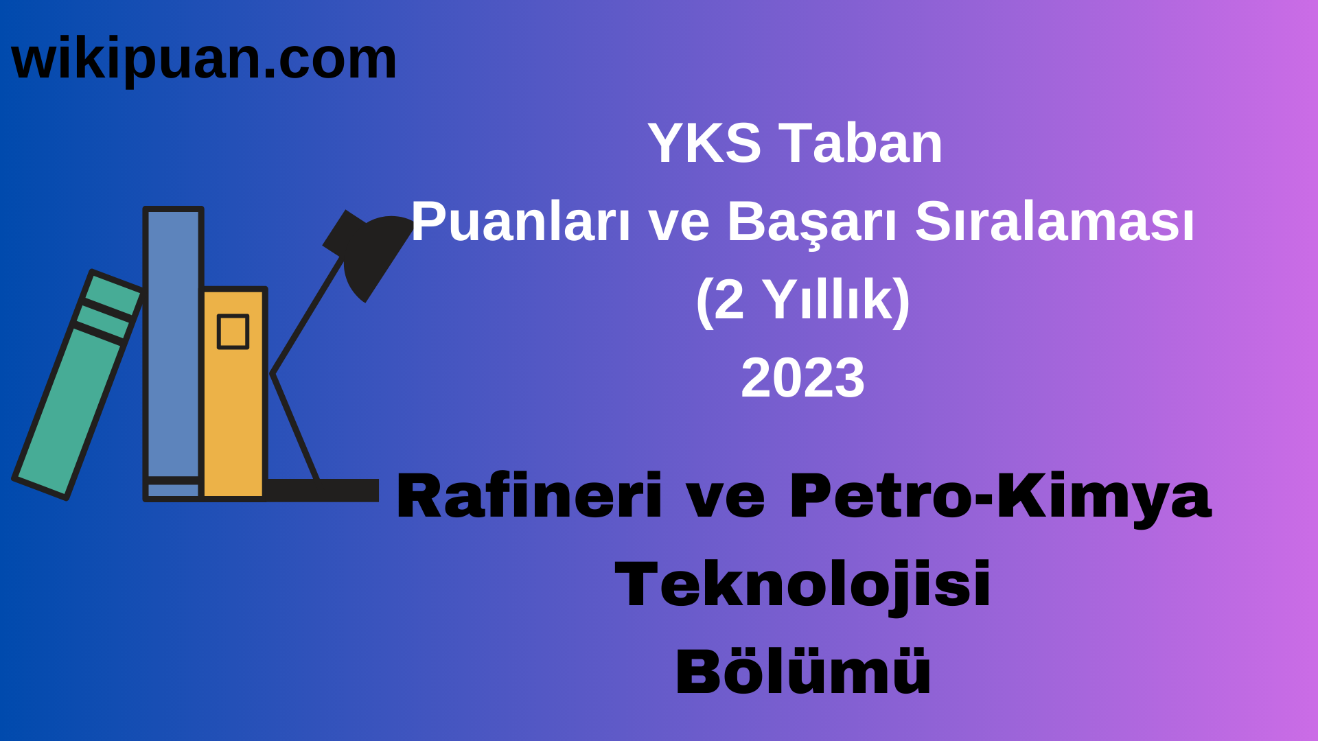Rafineri ve Petro-Kimya Teknolojisi  Bölümü 2023 Taban Puan & Taban Başarı Sırası