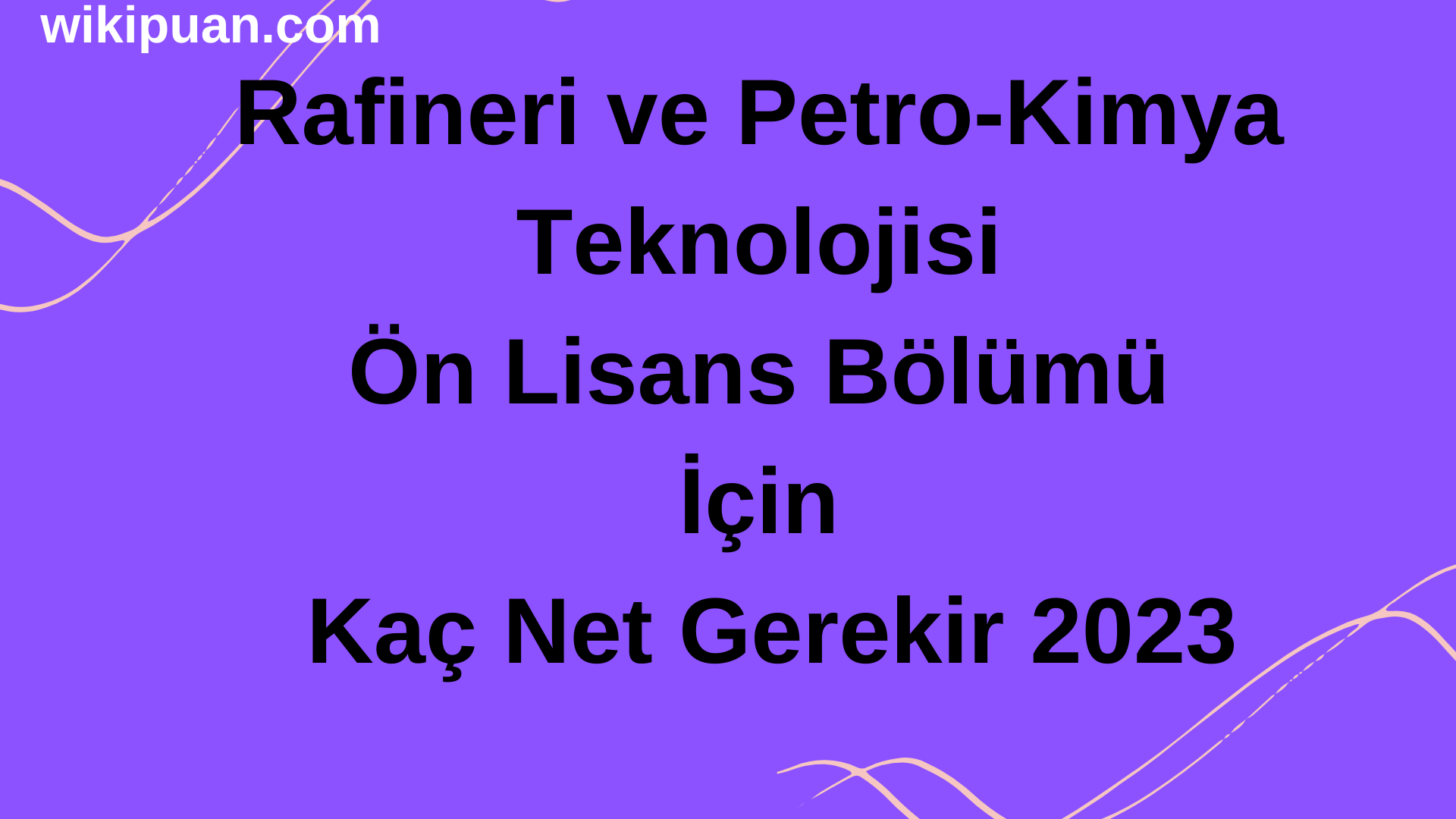 Rafineri ve Petro-Kimya Teknolojisi Ön Lisans Bölümü İçin Kaç Net Gerekir 2023